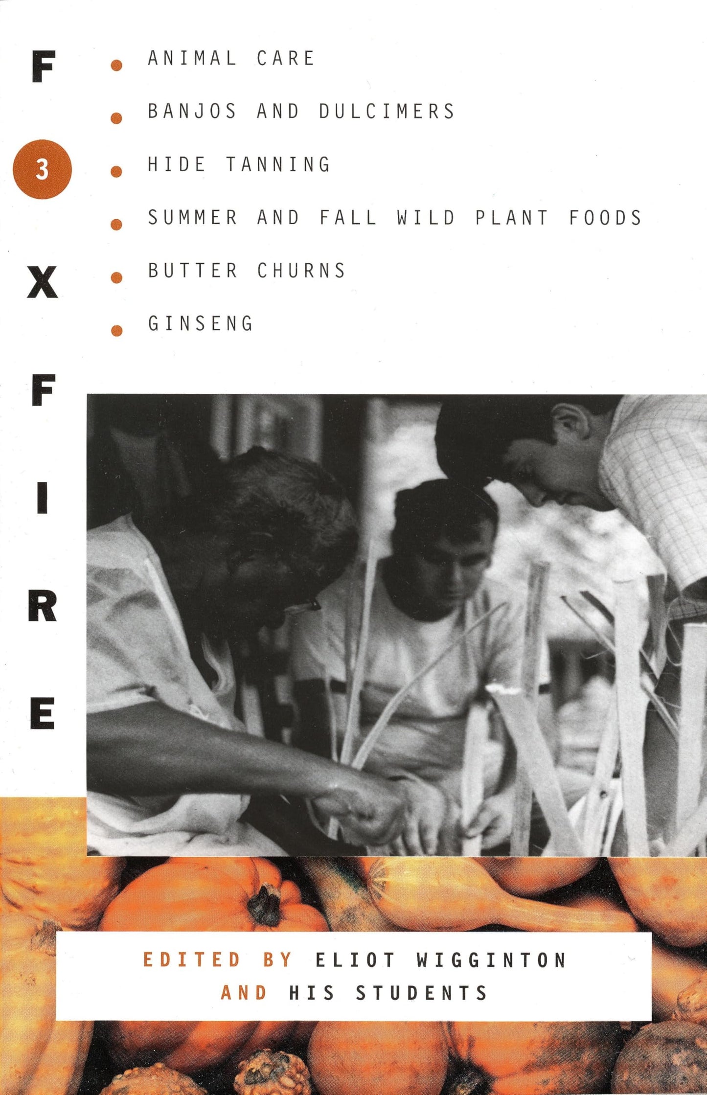 Foxfire 3: Animal Care, Banjos and Dulimers, Hide Tanning, Summer and Fall Wild Plant Foods, Butter Churns, Ginseng book cover