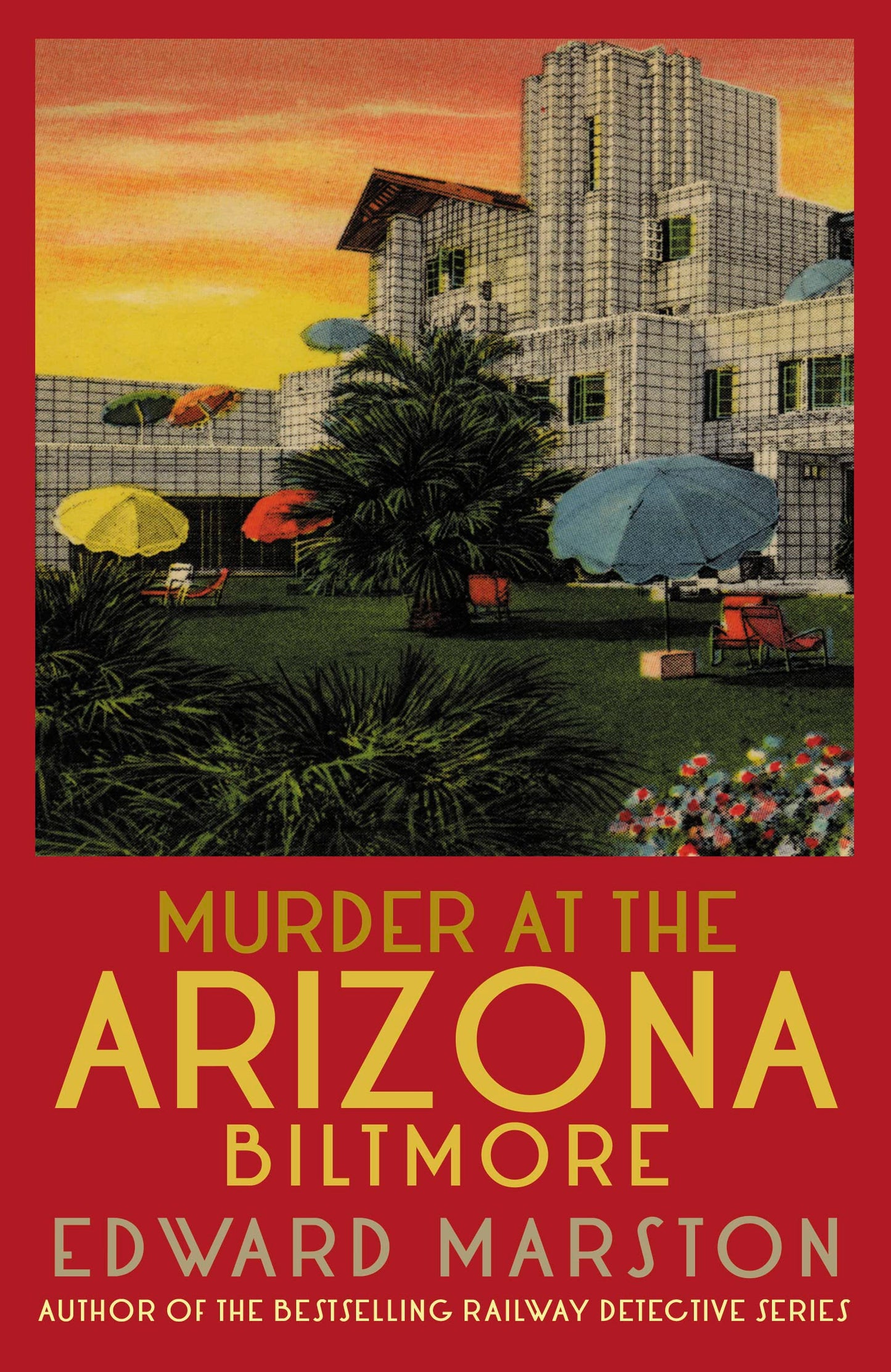 Murder at the Arizona Biltmore: From the Bestselling Author of the Railway Detective Series book cover