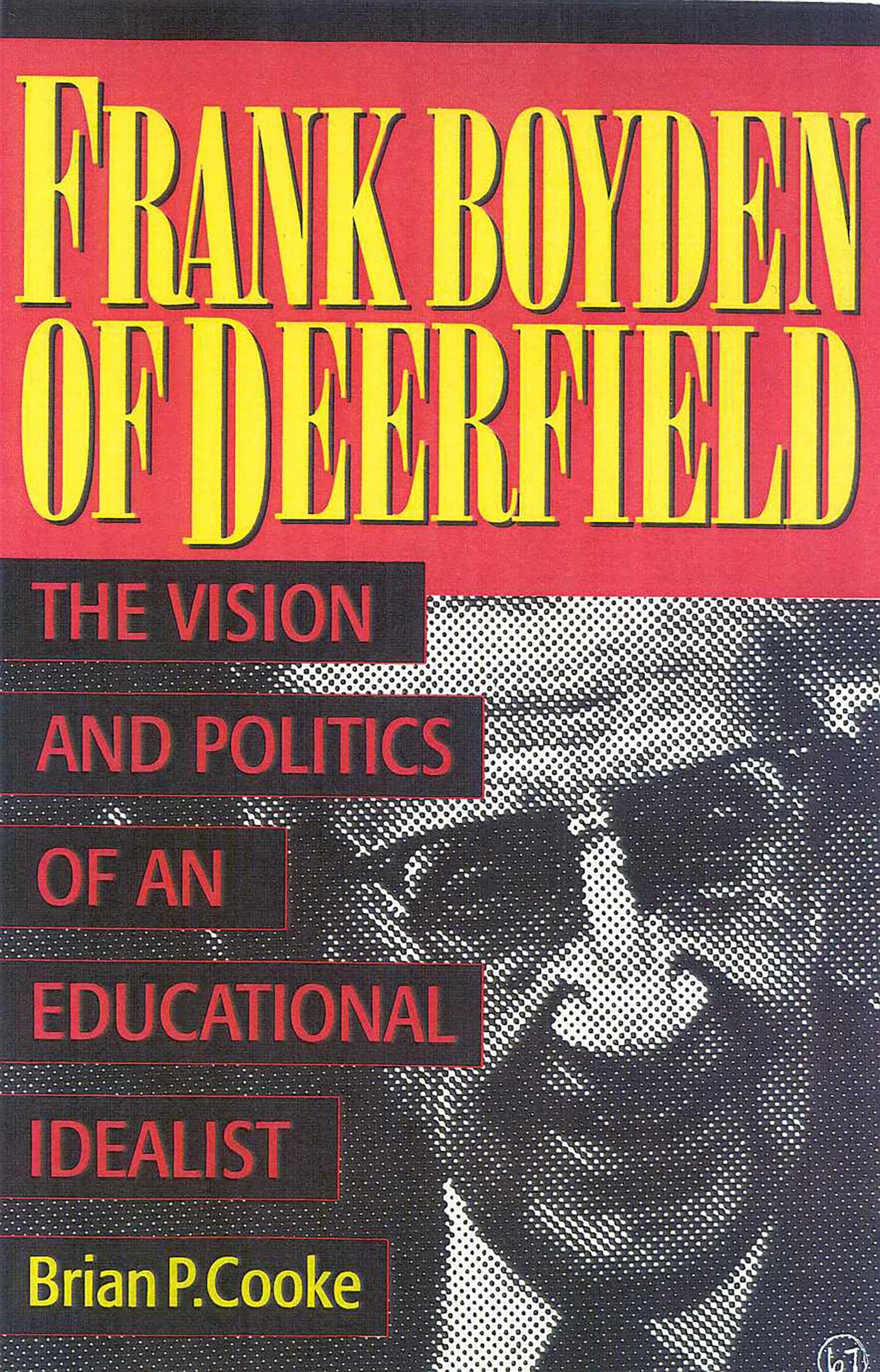 Frank Boyden of Deerfield: The Vision and Politics of an Educational Idealist book cover