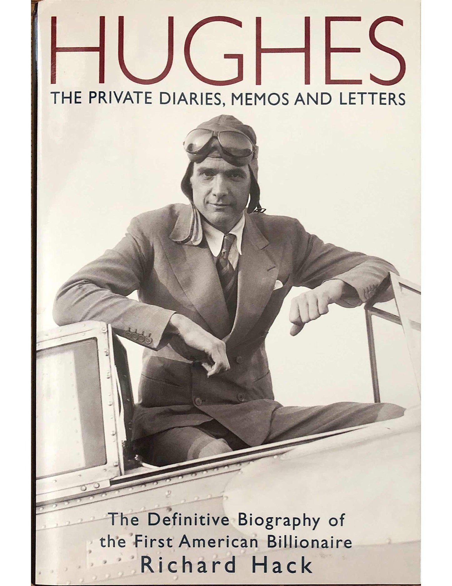 Hughes: The Private Diaries, Memos and Letters: The Definitive Biography of the First American Billionaire book cover