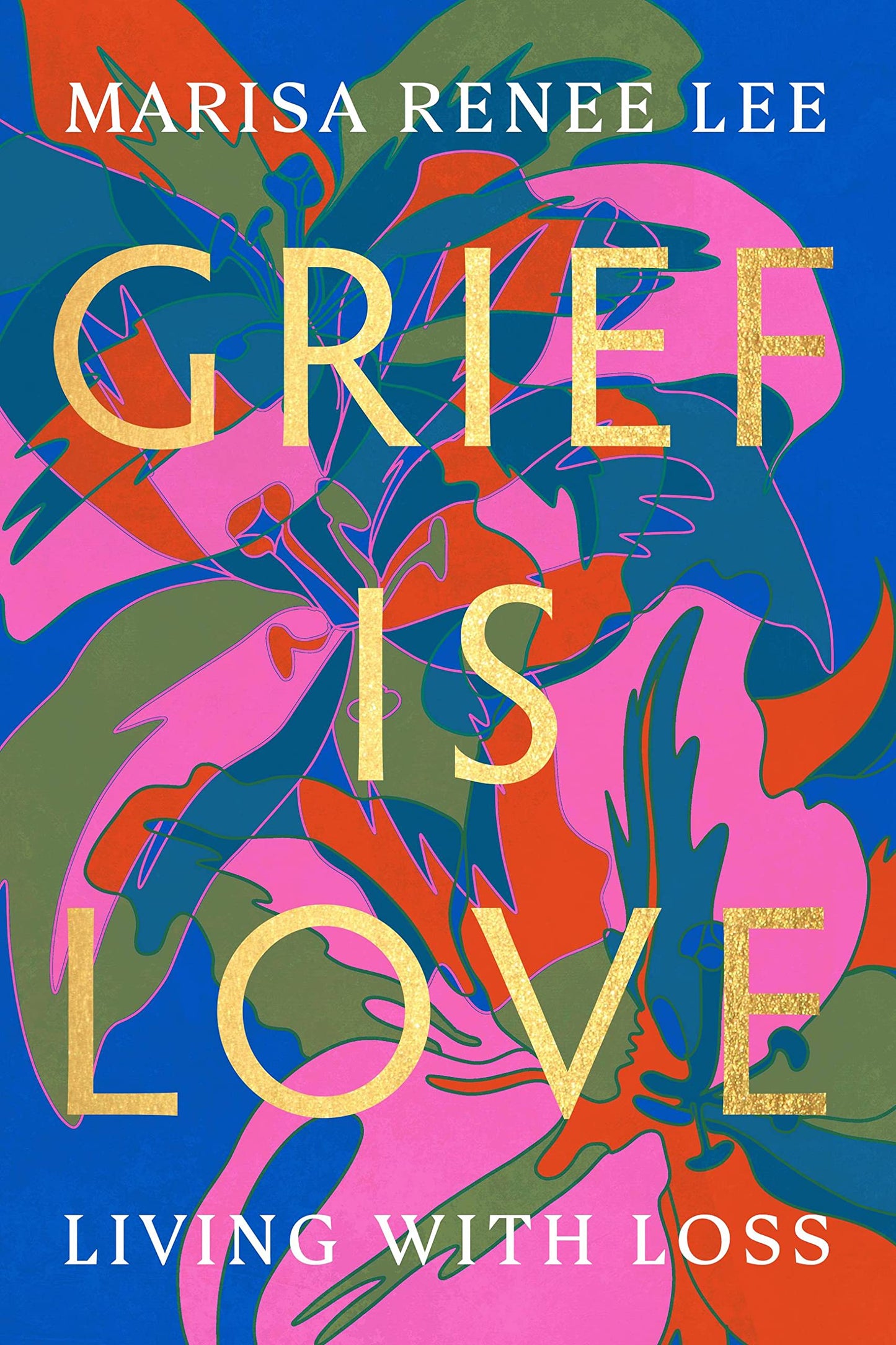Grief Is Love: Living with Loss book cover