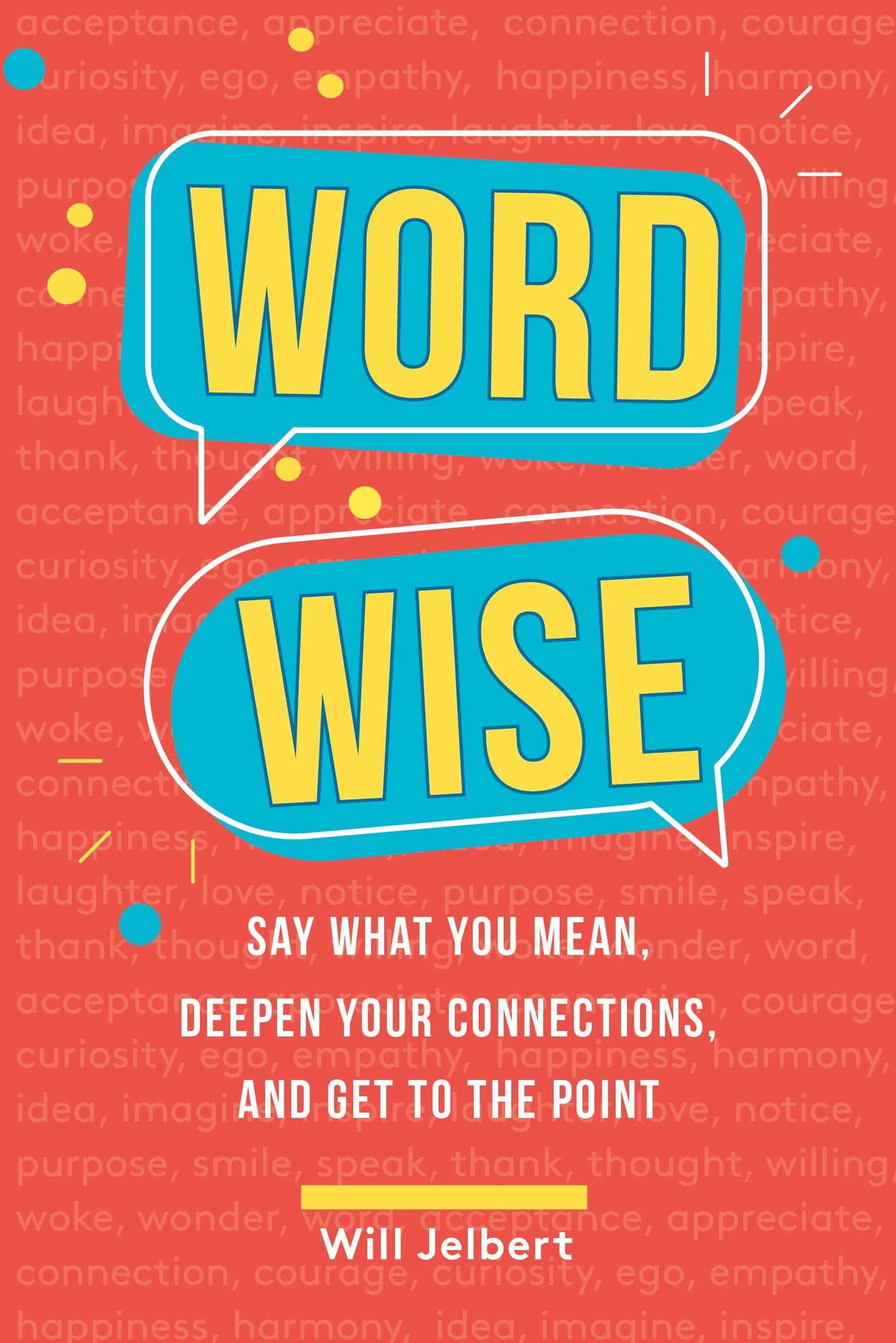 Word Wise: Say What You Mean, Deepen Your Connections, and Get to the Point book cover