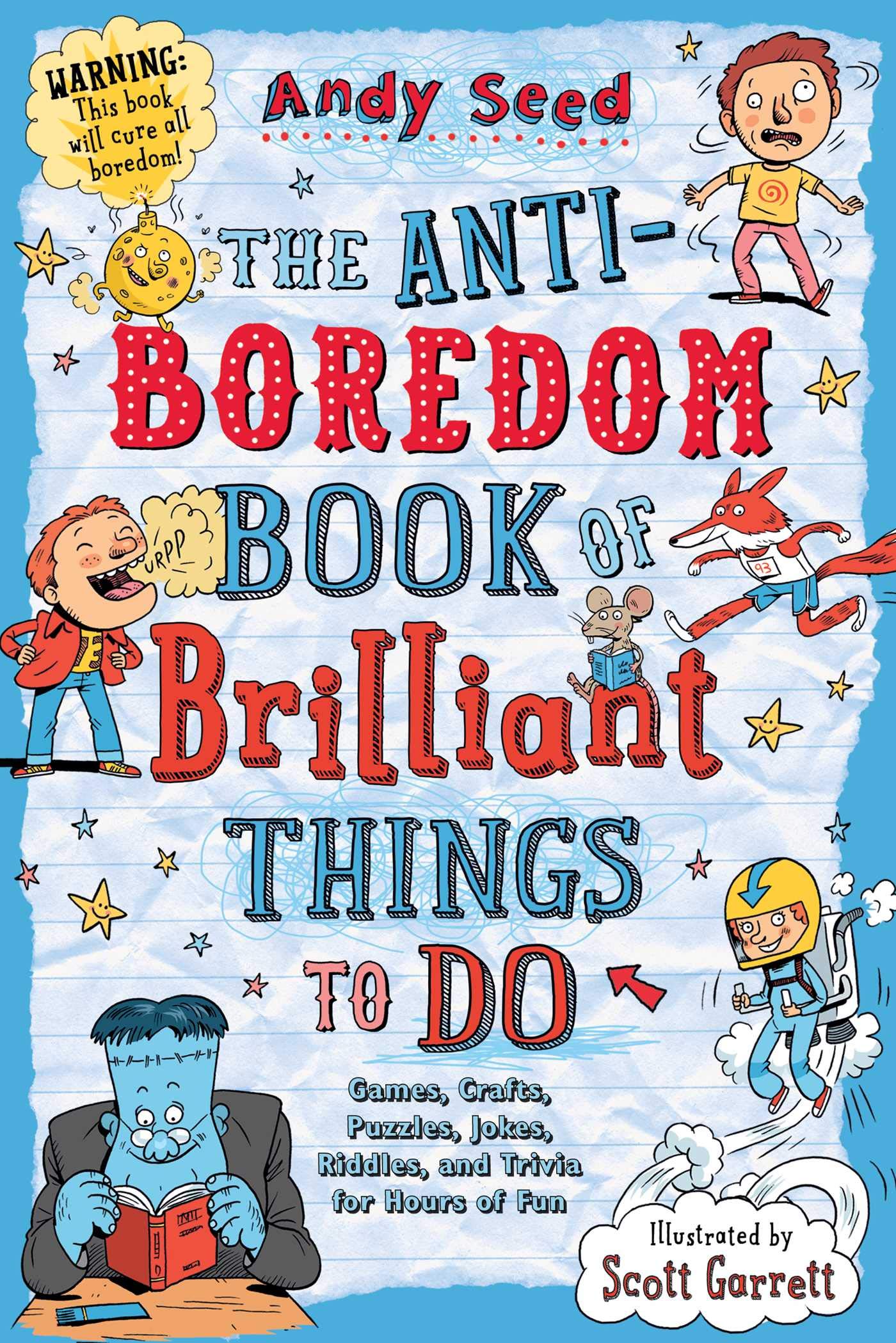 Anti-Boredom Book of Brilliant Things to Do: Games, Crafts, Puzzles, Jokes, Riddles, and Trivia for Hours of Fun book cover