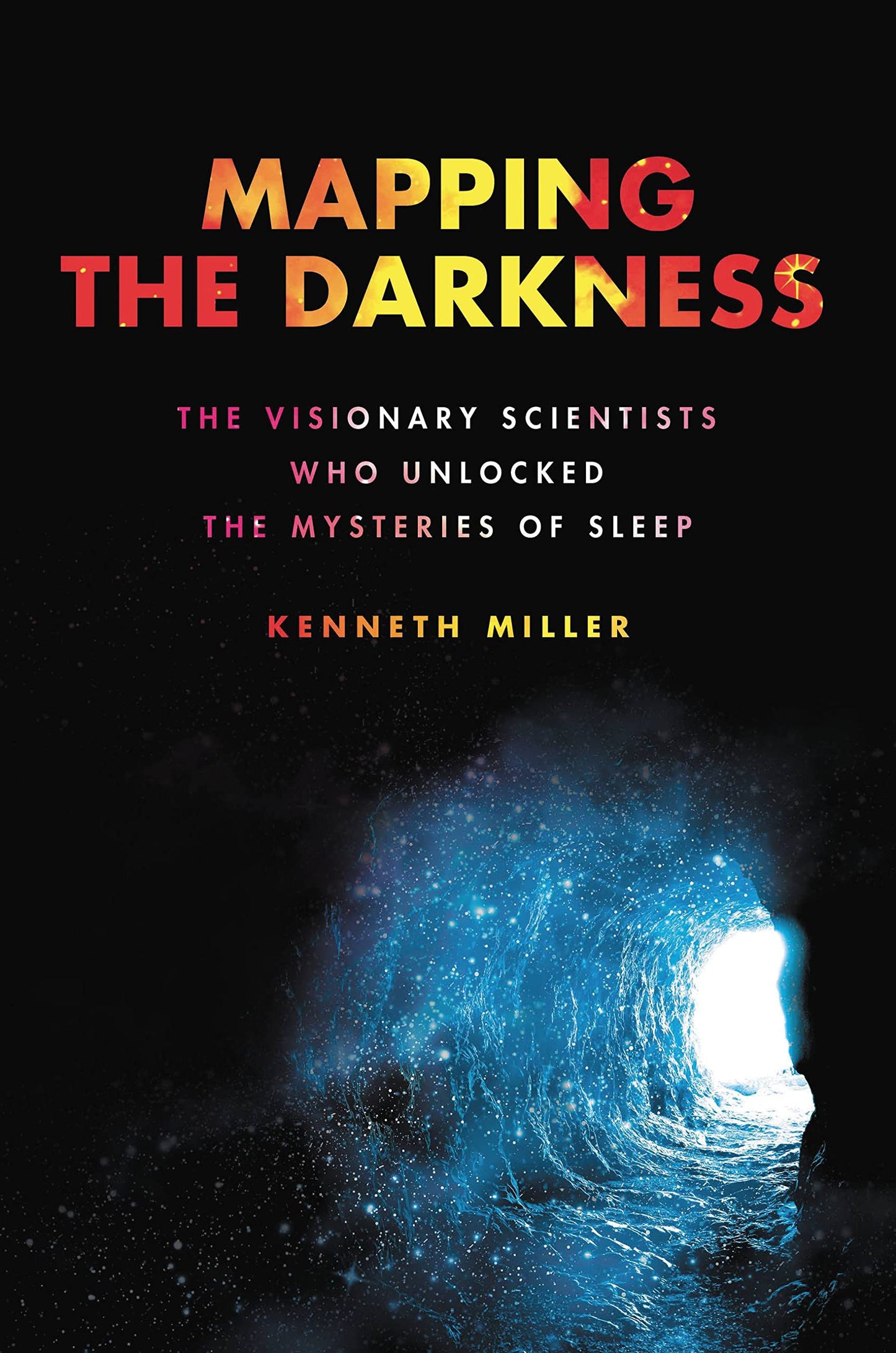 Mapping the Darkness: The Visionary Scientists Who Unlocked the Mysteries of Sleep book cover