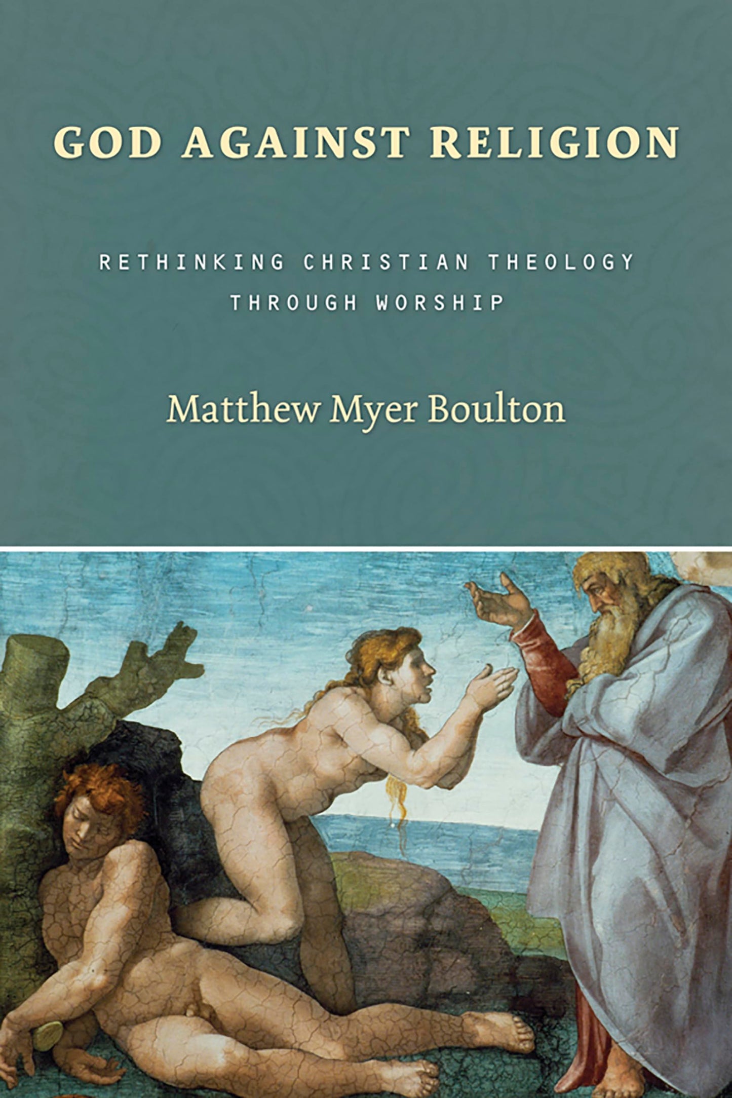 God Against Religion: Rethinking Christian Theology through Worship book cover