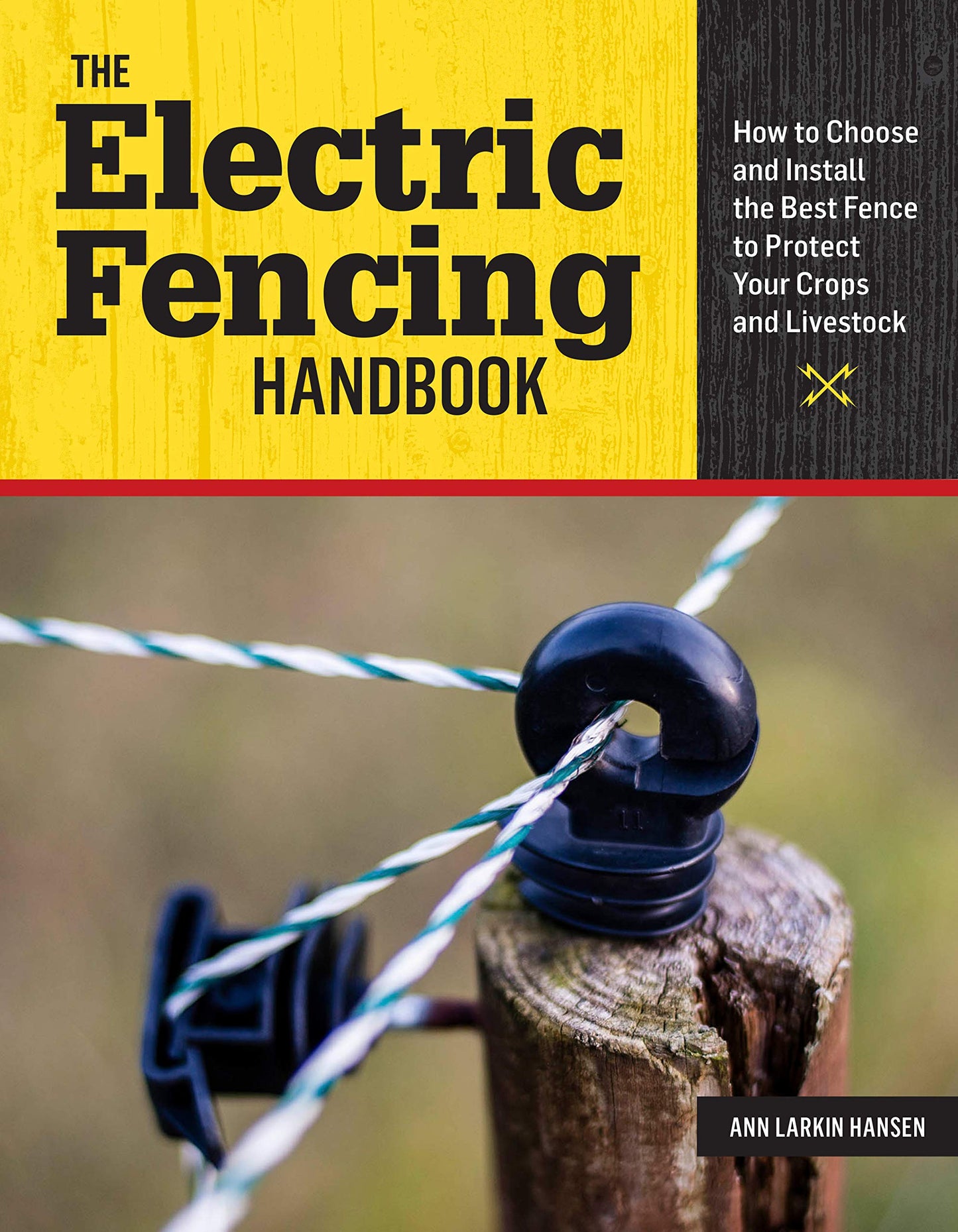Electric Fencing Handbook: How to Choose and Install the Best Fence to Protect Your Crops and Livestock book cover