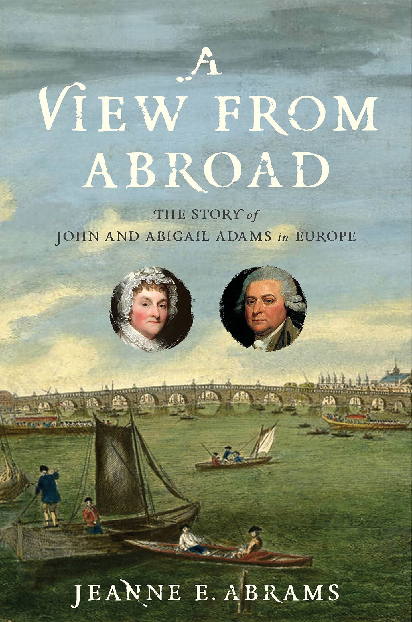 View from Abroad: The Story of John and Abigail Adams in Europe