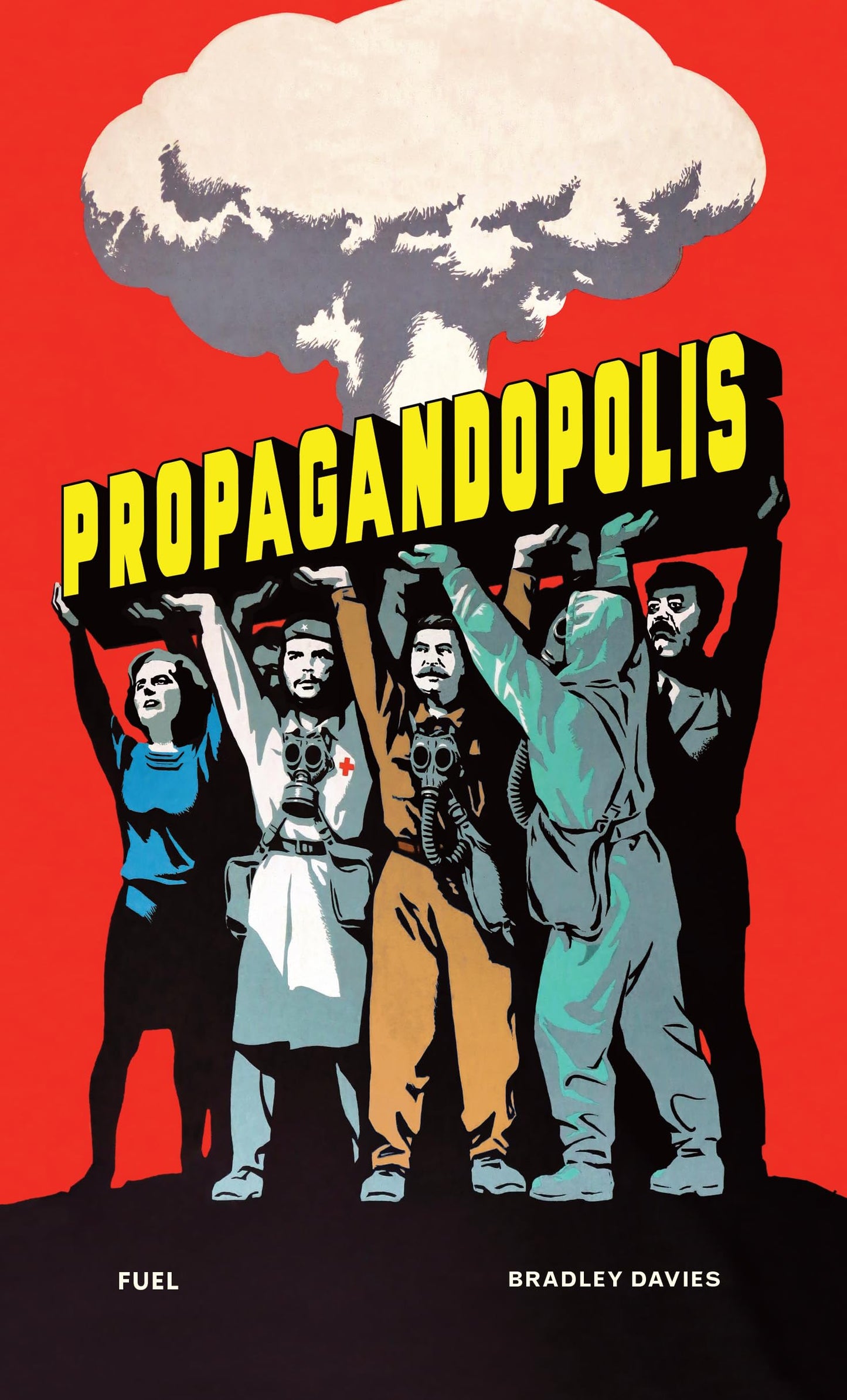 Propagandopolis: A Century of Propaganda from Around the World book cover