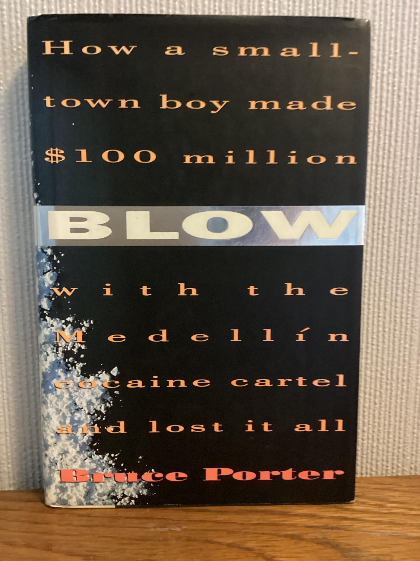 Blow: How a Smalltown Boy Made $100 Million with the Medellin Cocaine Cartel and Lost It All book cover