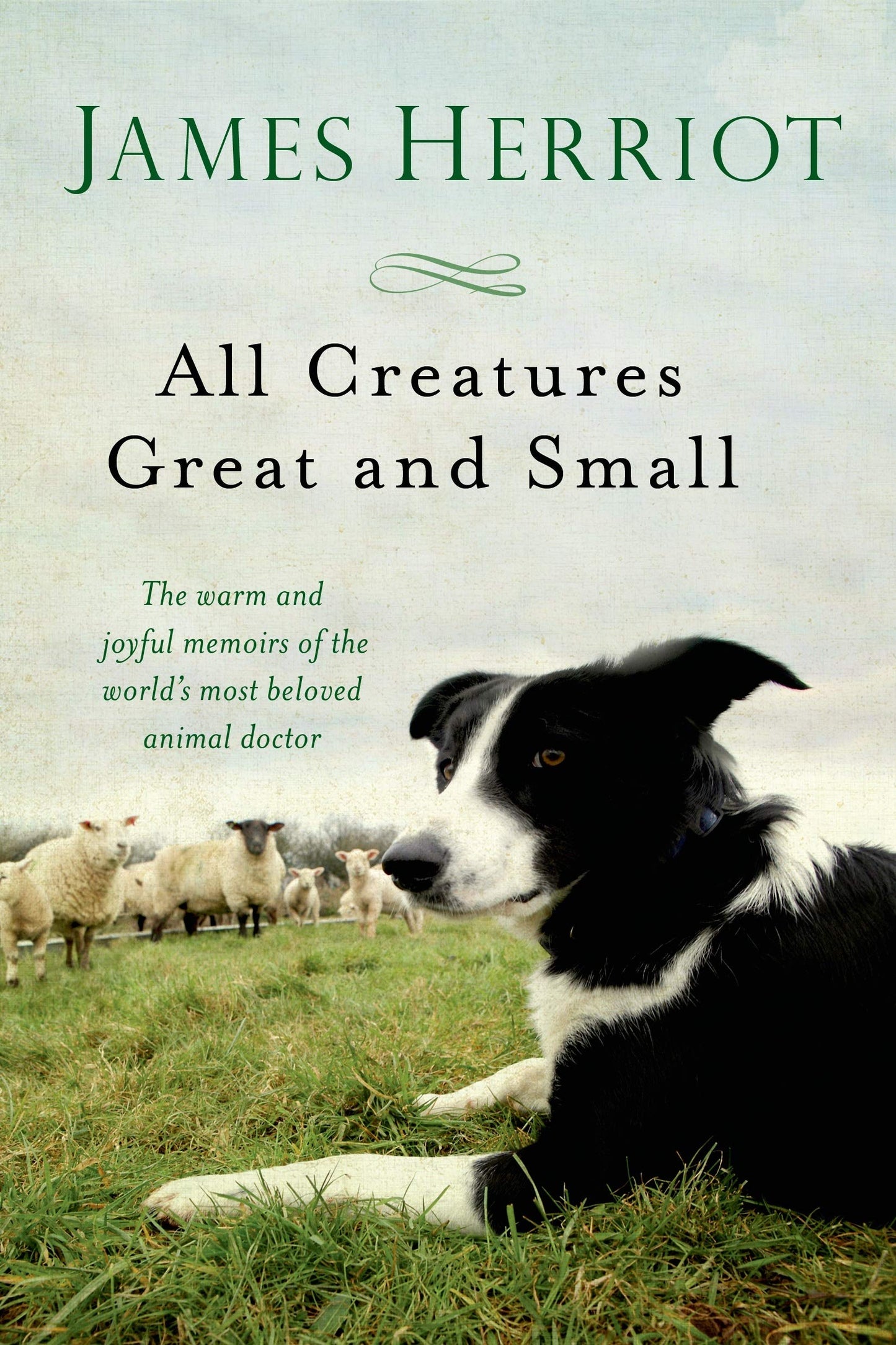 All Creatures Great and Small: The Warm and Joyful Memoirs of the World's Most Beloved Animal Doctor book cover