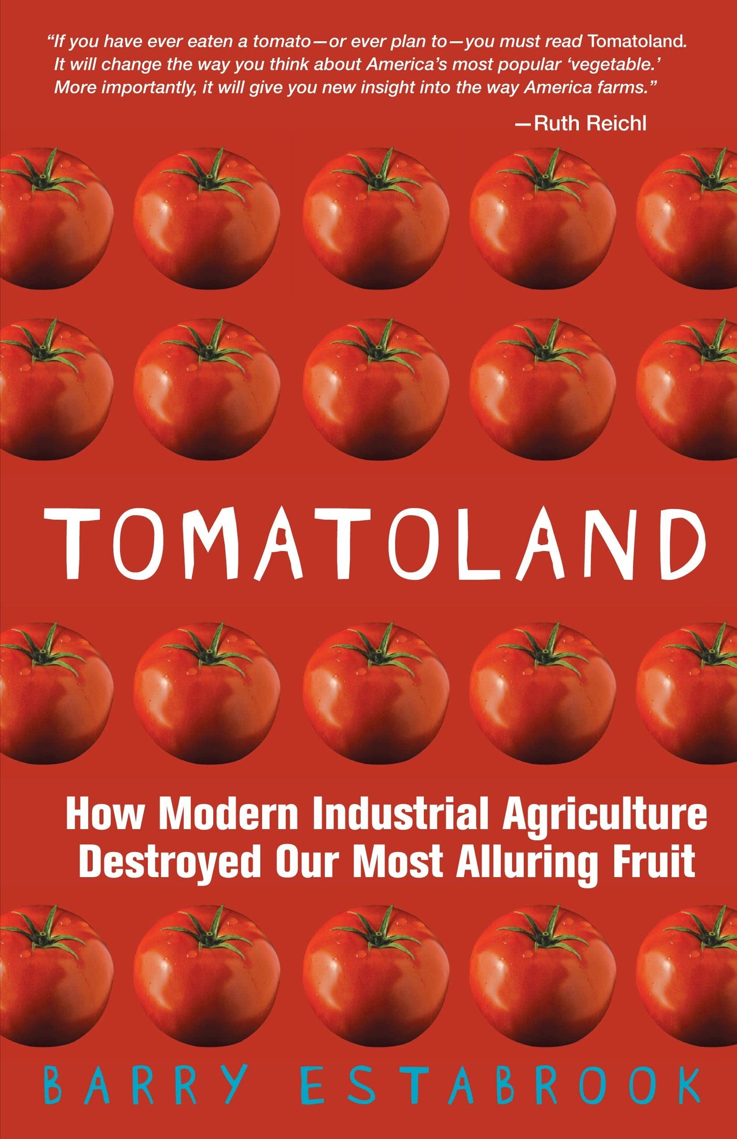 Tomatoland: How Modern Industrial Agriculture Destroyed Our Most Alluring Fruit book cover