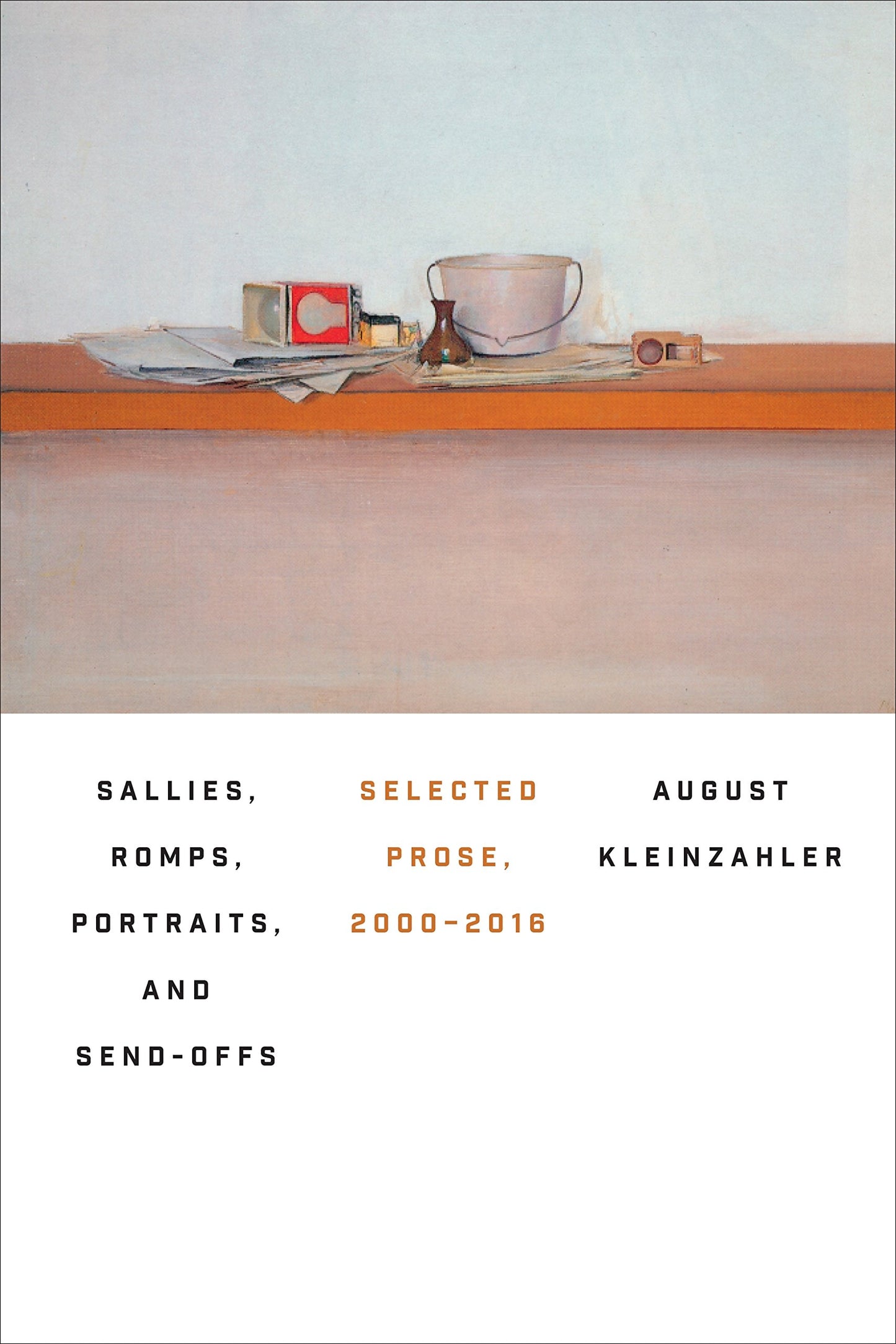 Sallies, Romps, Portraits, and Send-Offs: Selected Prose, 2000-2016 book cover