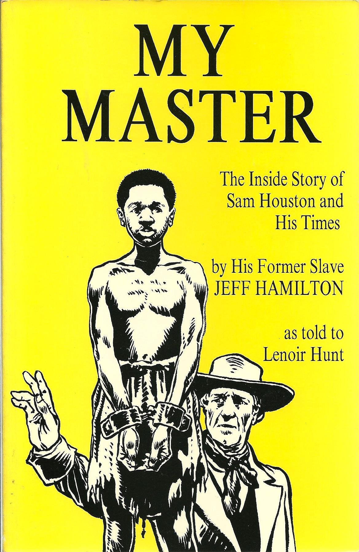 My Master: The Inside Story of Sam Houston and His Times by His Former Slave Jeff Hamilton book cover