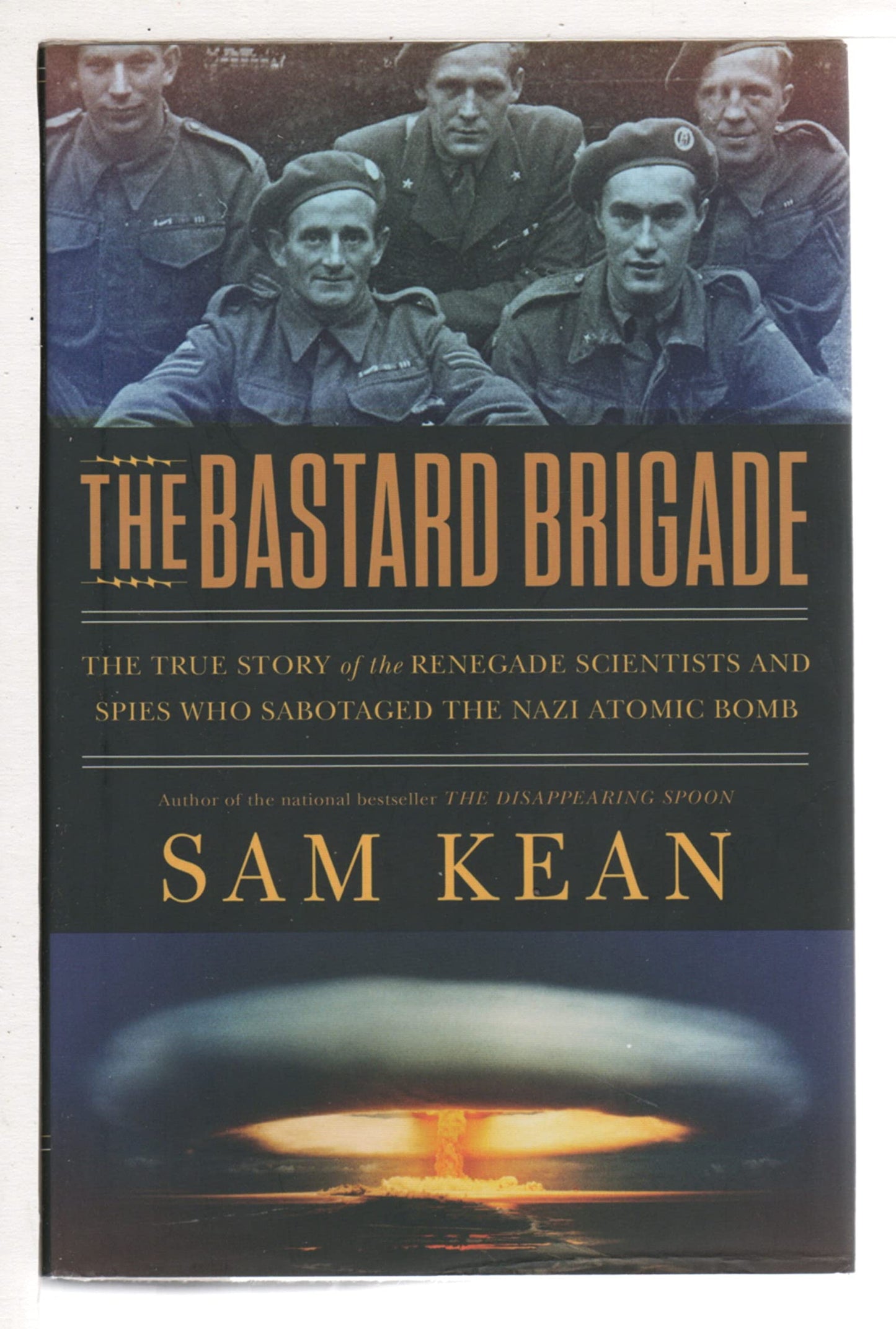 Bastard Brigade: The True Story of the Renegade Scientists and Spies Who Sabotaged the Nazi Atomic Bomb book cover