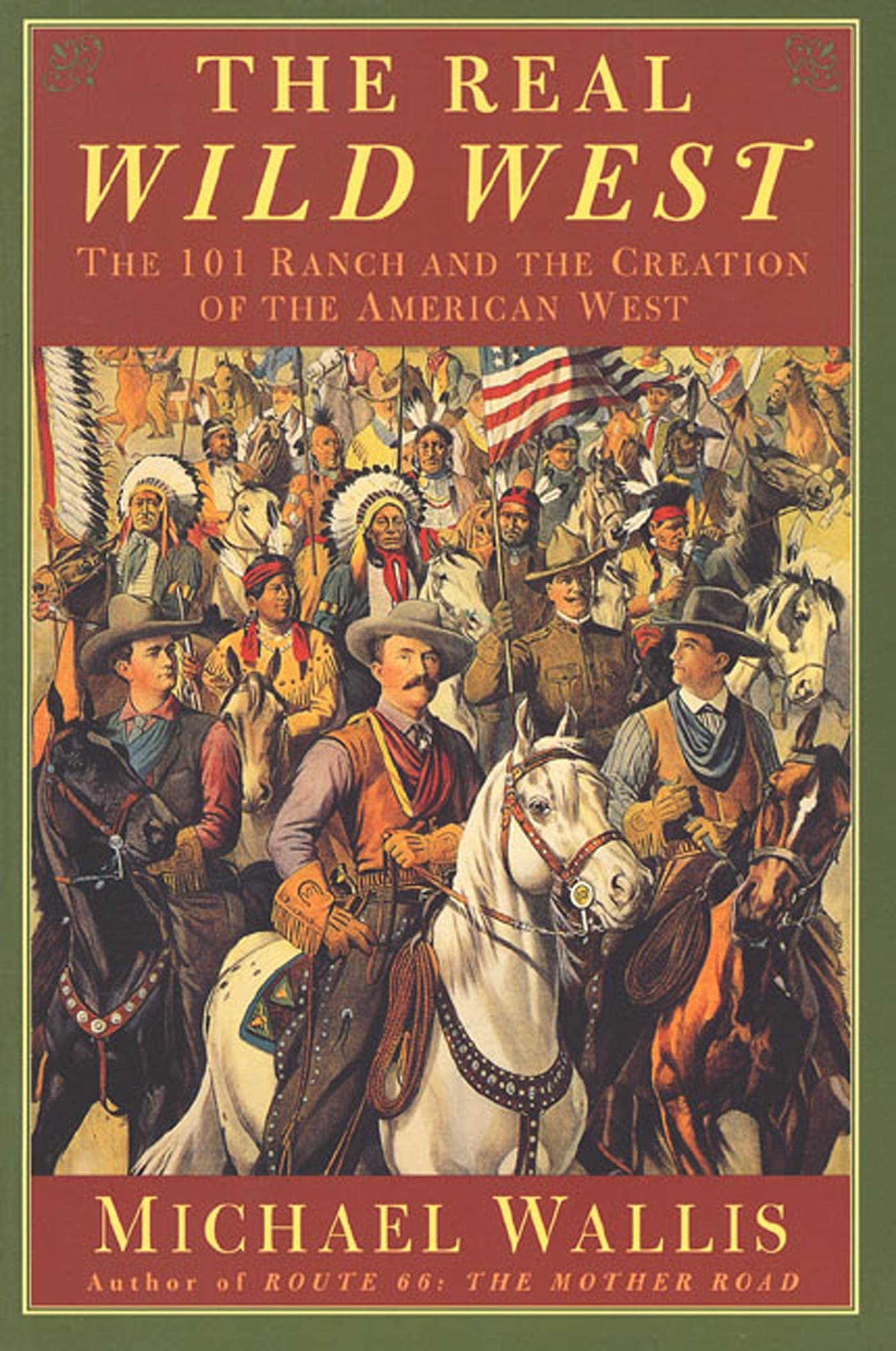 Real Wild West: The 101 Ranch and the Creation of the American West book cover