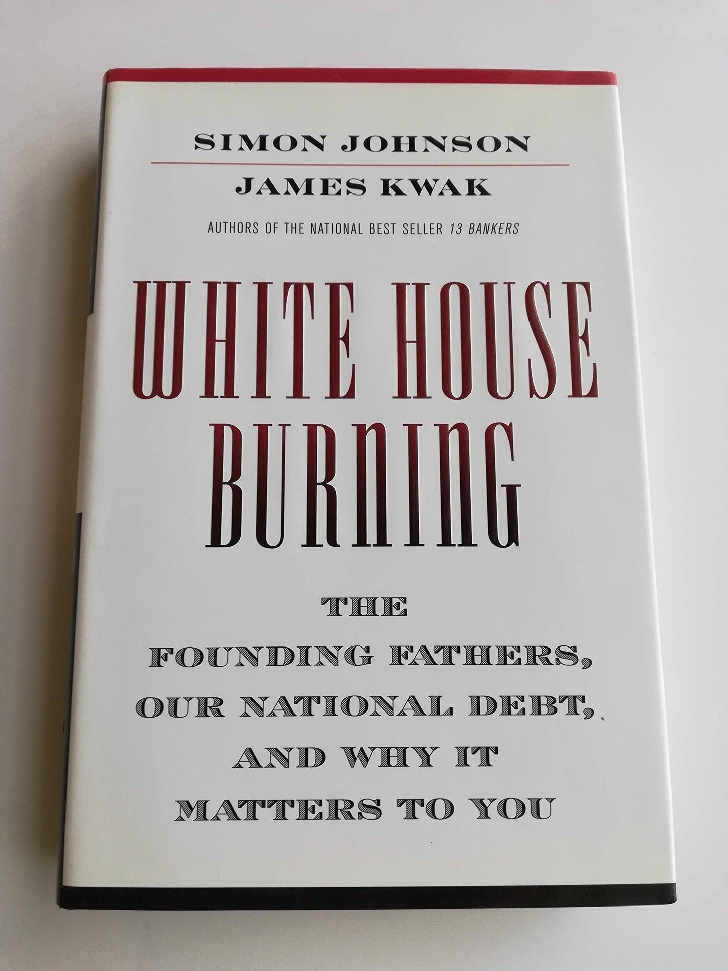 White House Burning: The Founding Fathers, Our National Debt, and Why It Matters to You book cover