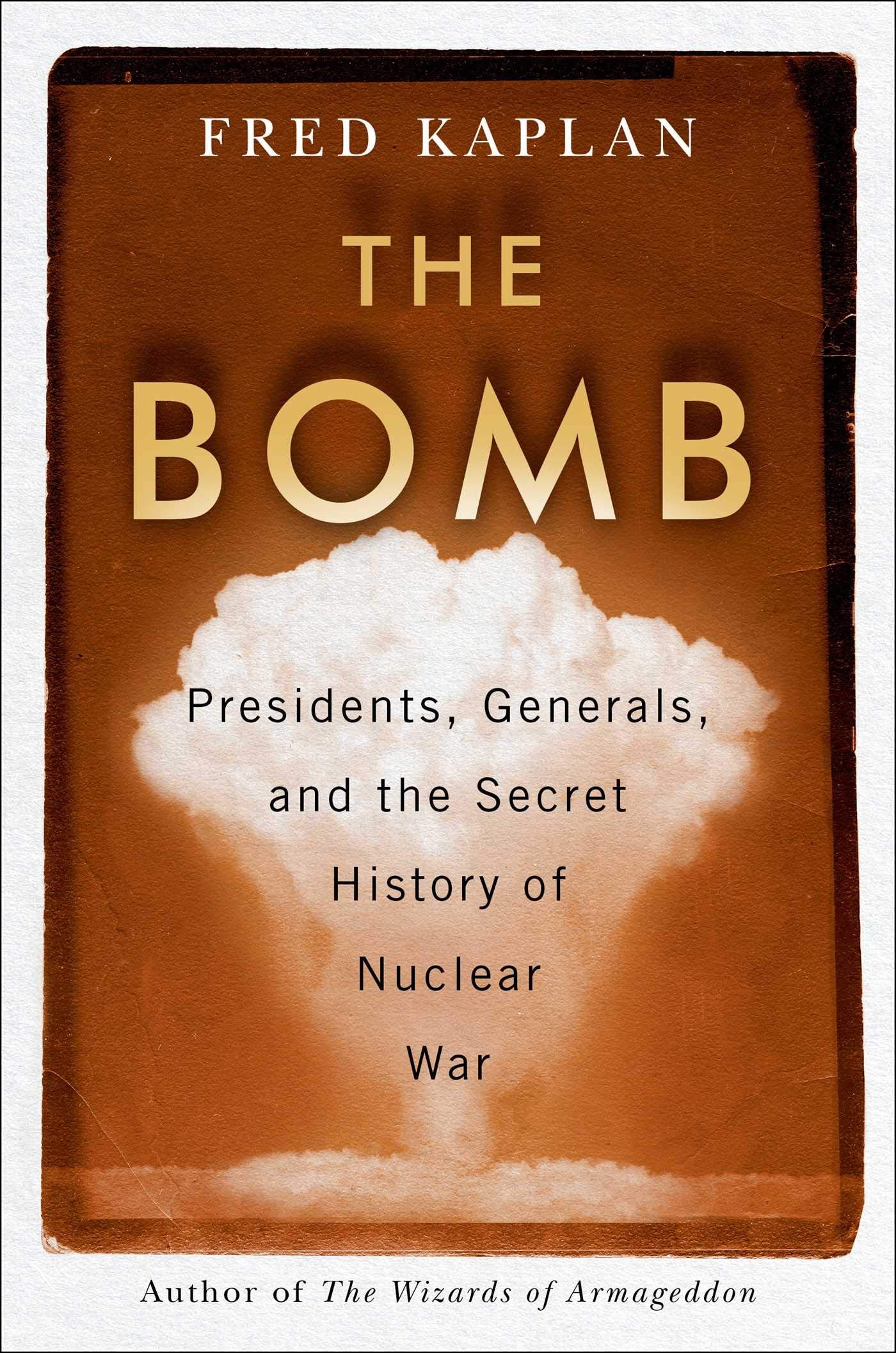 Bomb: Presidents, Generals, and the Secret History of Nuclear War book cover