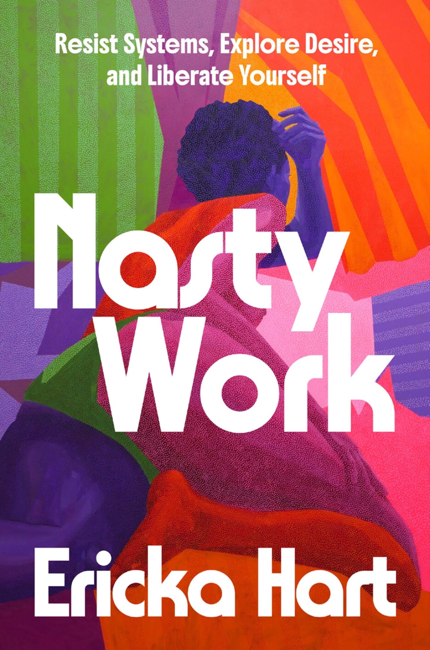 Nasty Work: Resist Systems, Explore Desire, and Liberate Yourself book cover