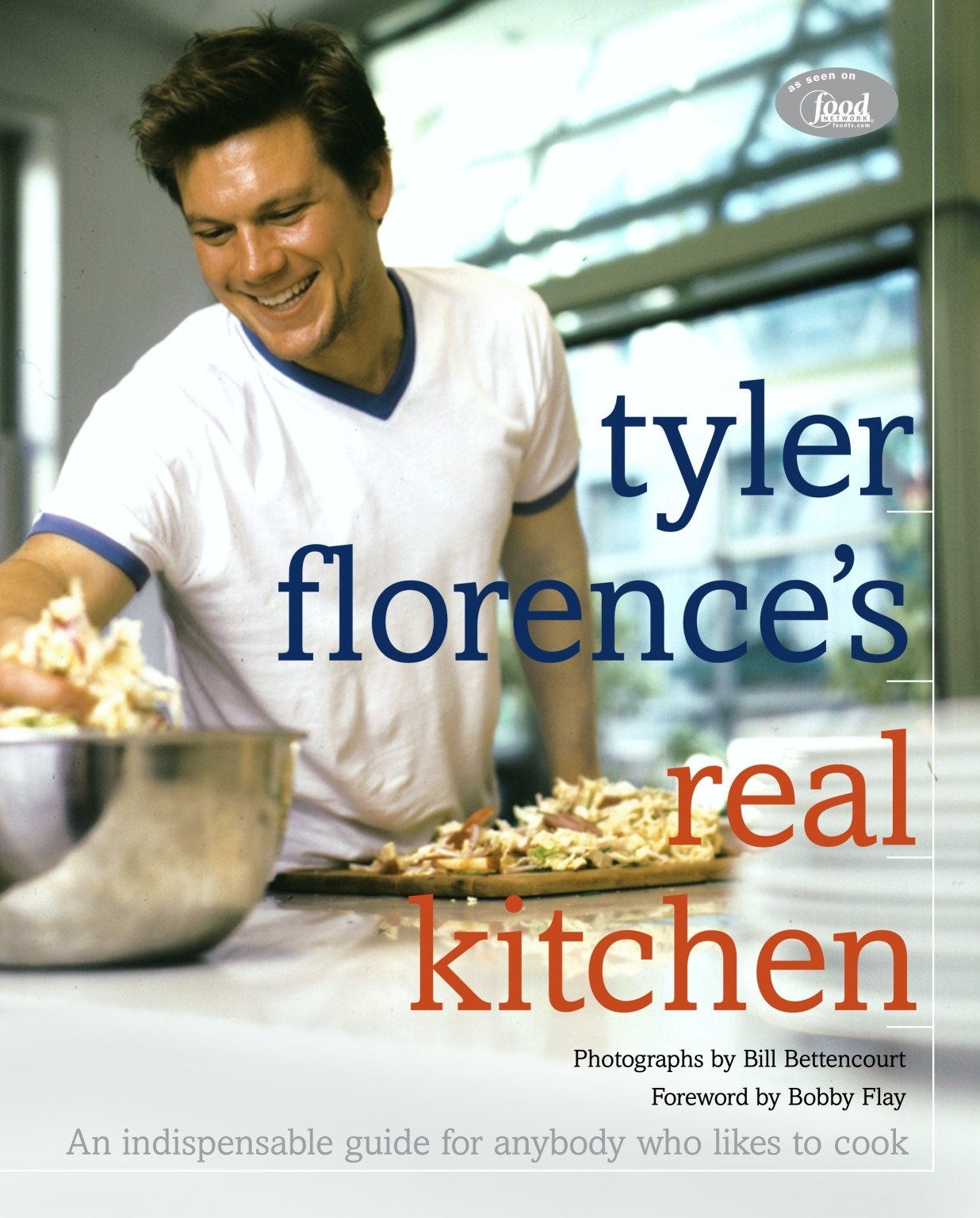 Tyler Florence's Real Kitchen: An Indespensible Guide for Anybody Who Likes to Cook book cover