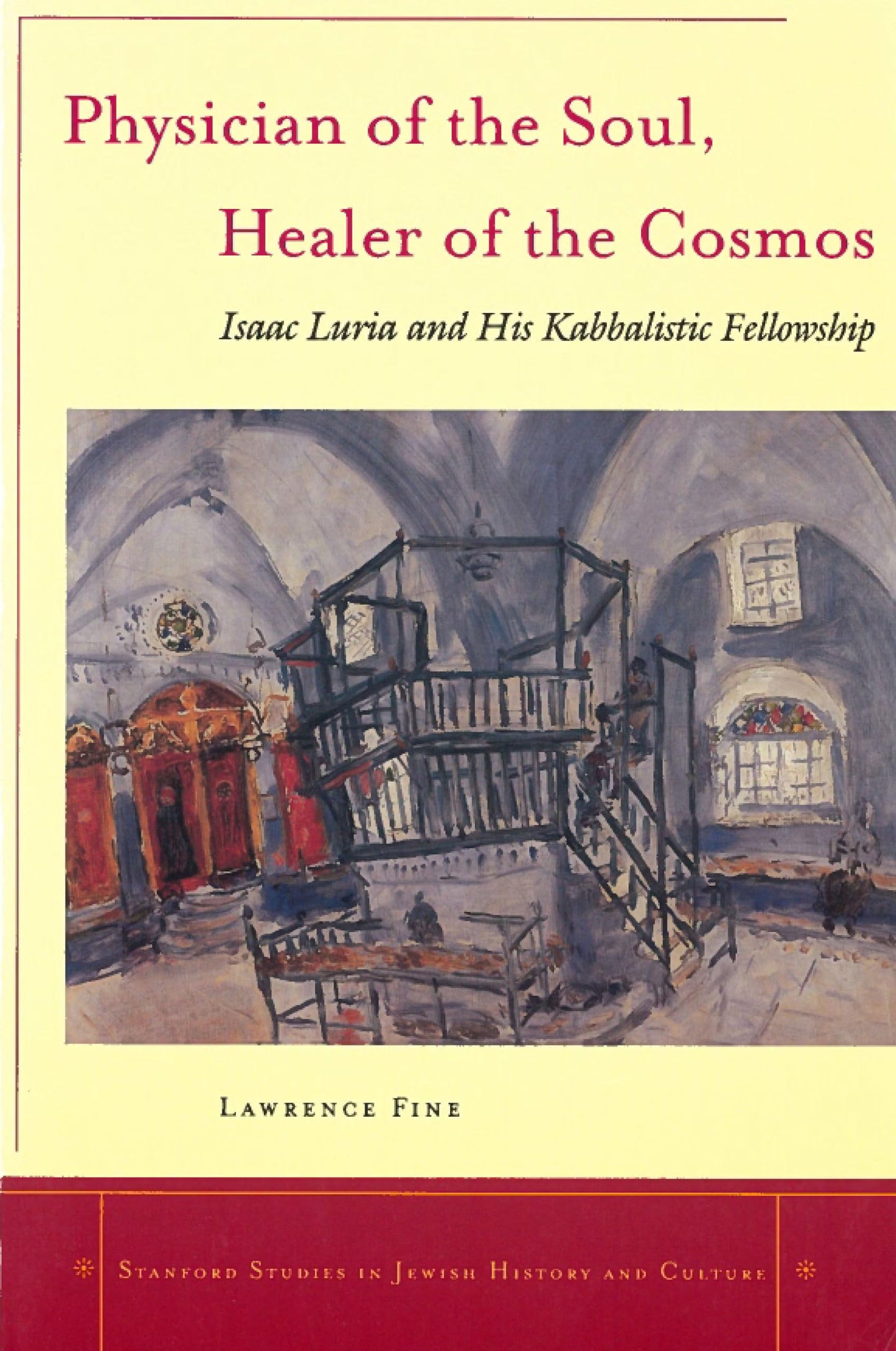 Physician of the Soul, Healer of the Cosmos: Isaac Luria and His Kabbalistic Fellowship book cover