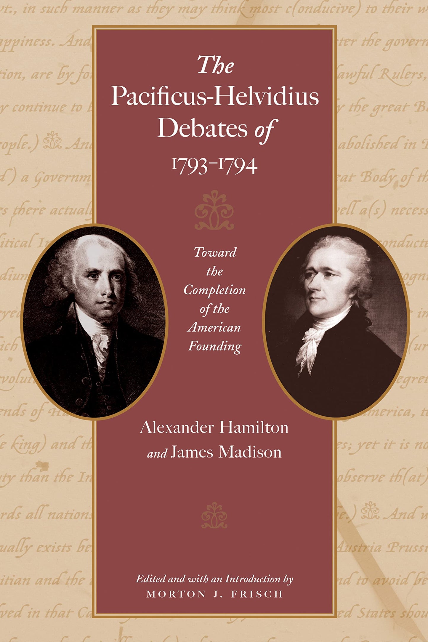 Pacificus-Helvidius Debates of 1793-1794: Toward the Completion of the American Founding book cover