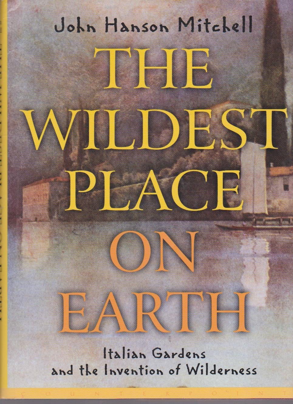 Wildest Place on Earth: Italian Gardens and the Invention of Wilderness book cover