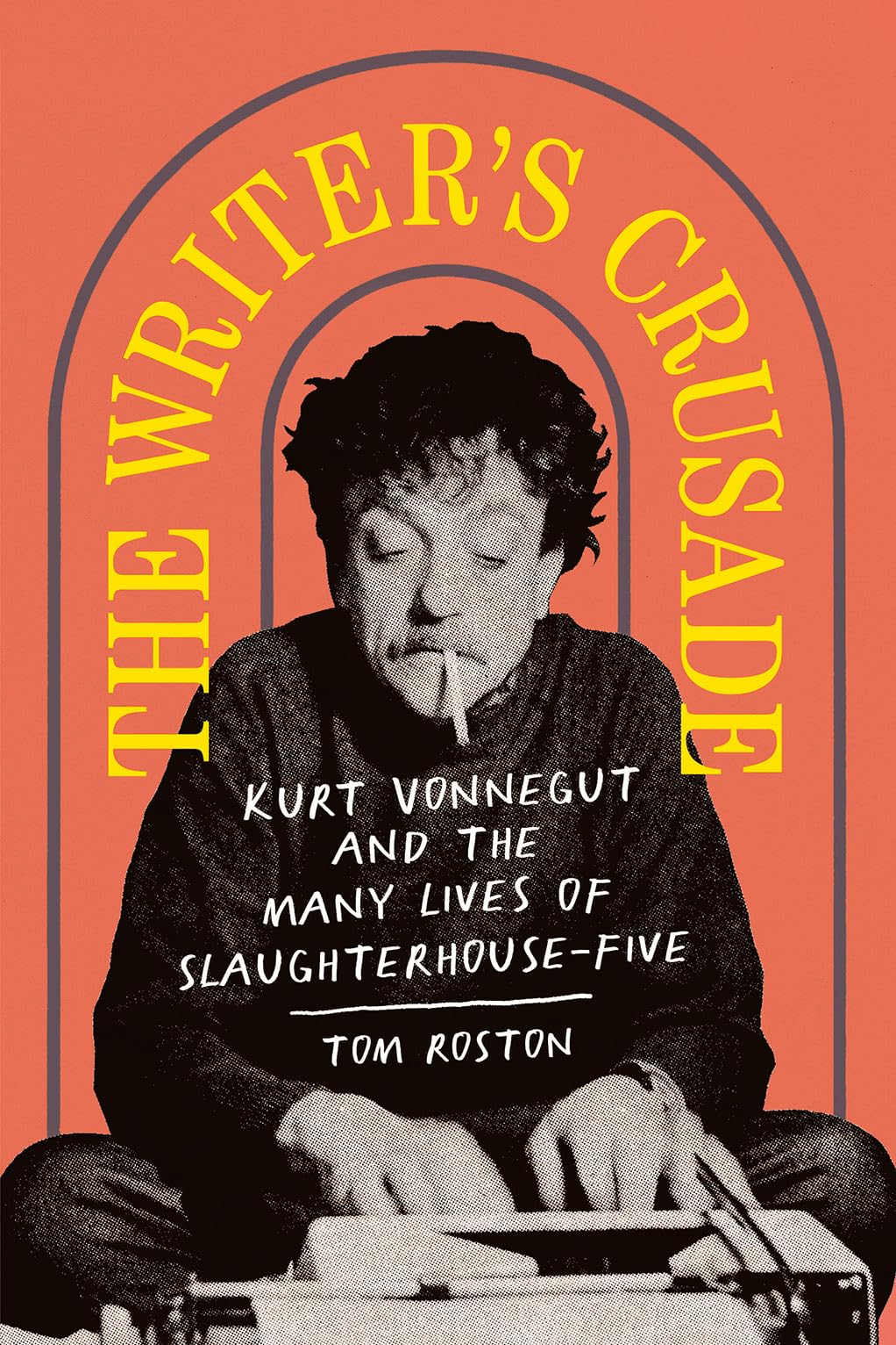 Writer's Crusade: Kurt Vonnegut and the Many Lives of Slaughterhouse-Five book cover