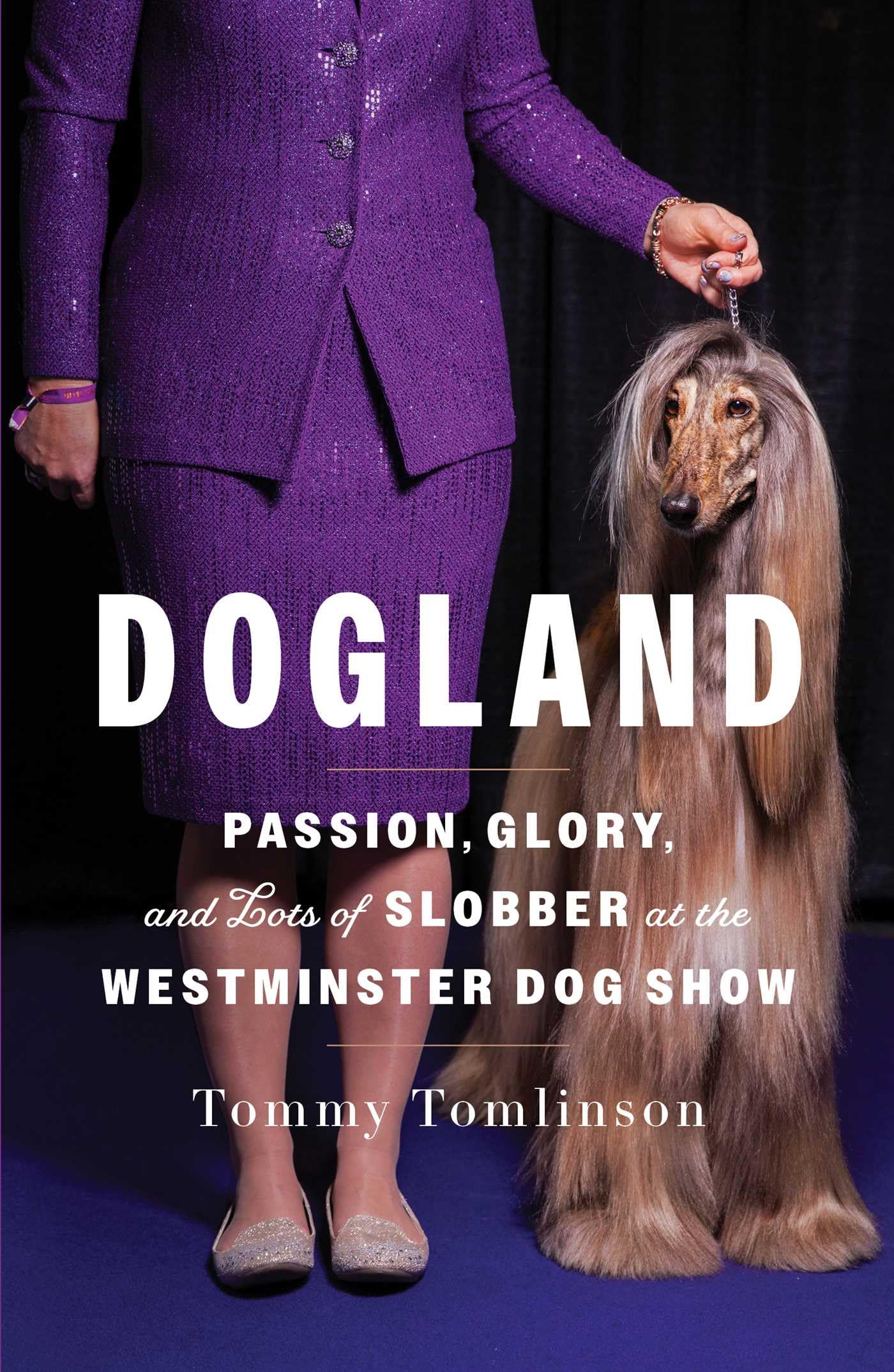 Dogland: Passion, Glory, and Lots of Slobber at the Westminster Dog Show book cover