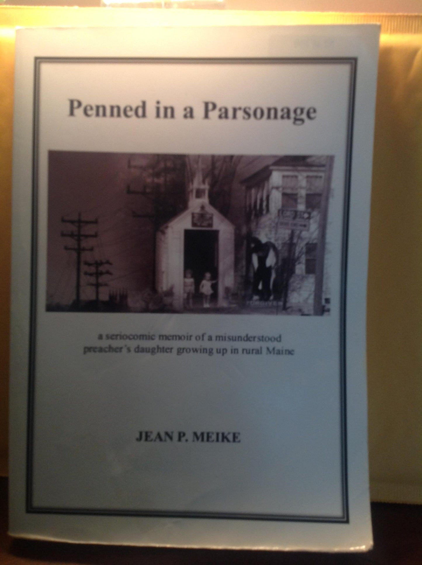 PENNED IN A PARSONAGE a Seriocomic Memoir of a Misunderstood Preacher's Daughter Growing Up in Rural Maine book cover