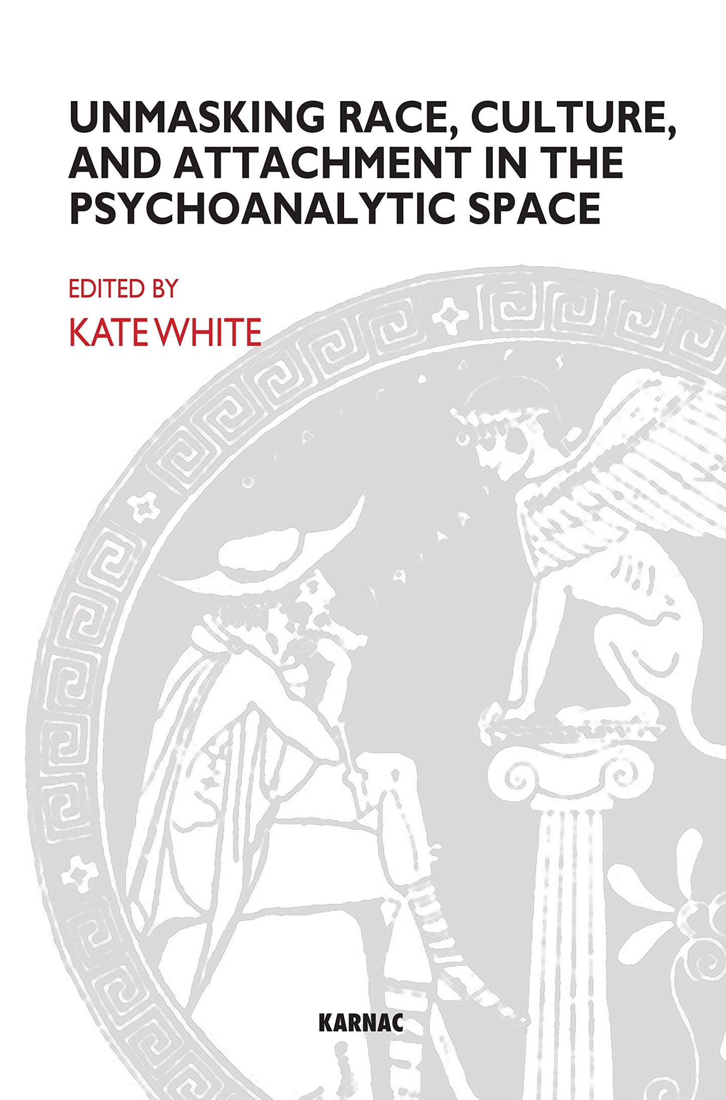 Unmasking Race, Culture, and Attachment in the Psychoanalytic Space book cover