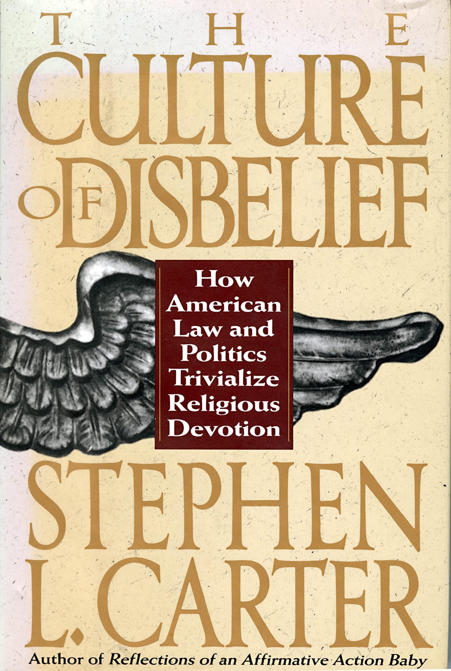 Culture of Disbelief: How American Law and Politics Trivialize Religious Devotion book cover