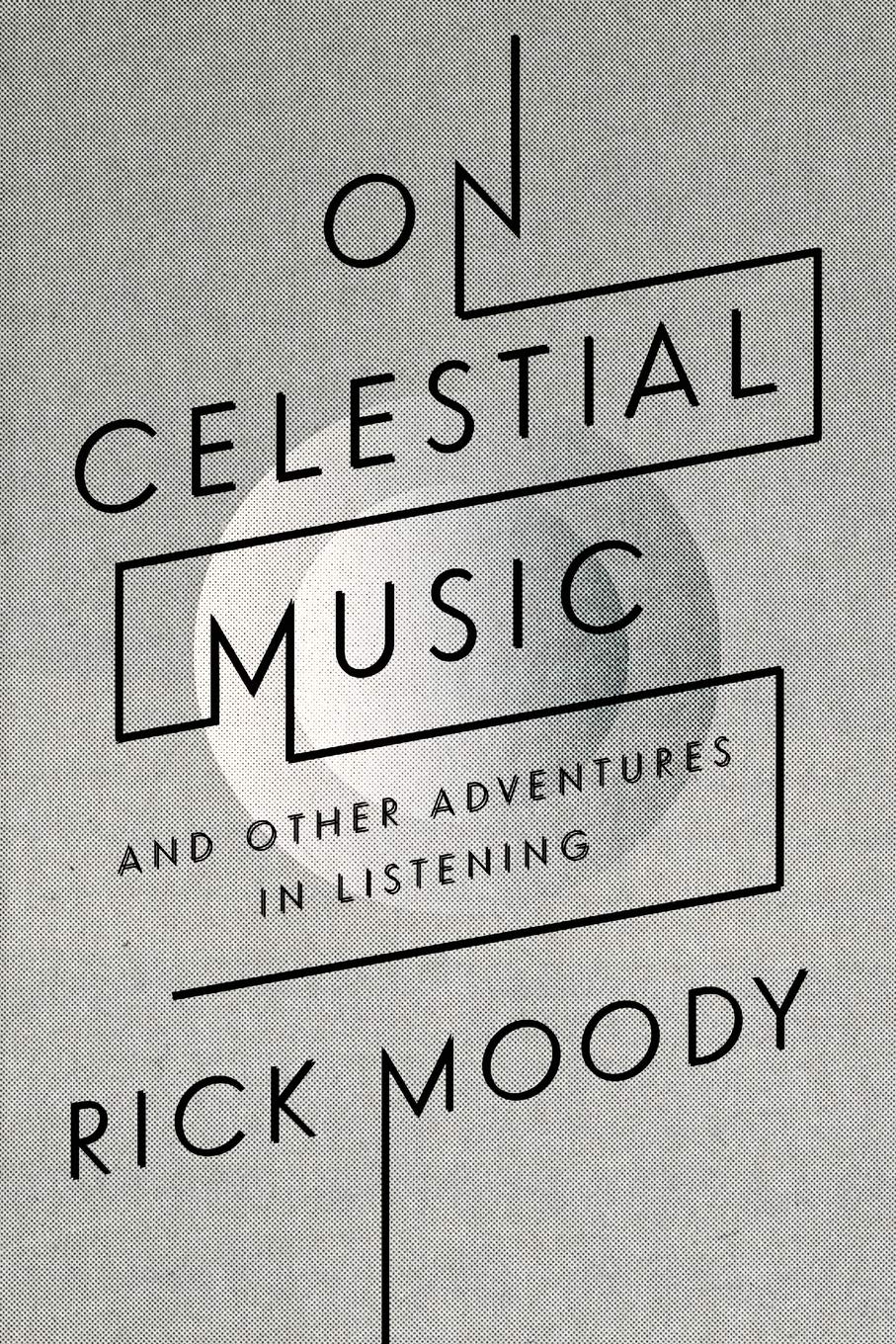 On Celestial Music: And Other Adventures in Listening book cover