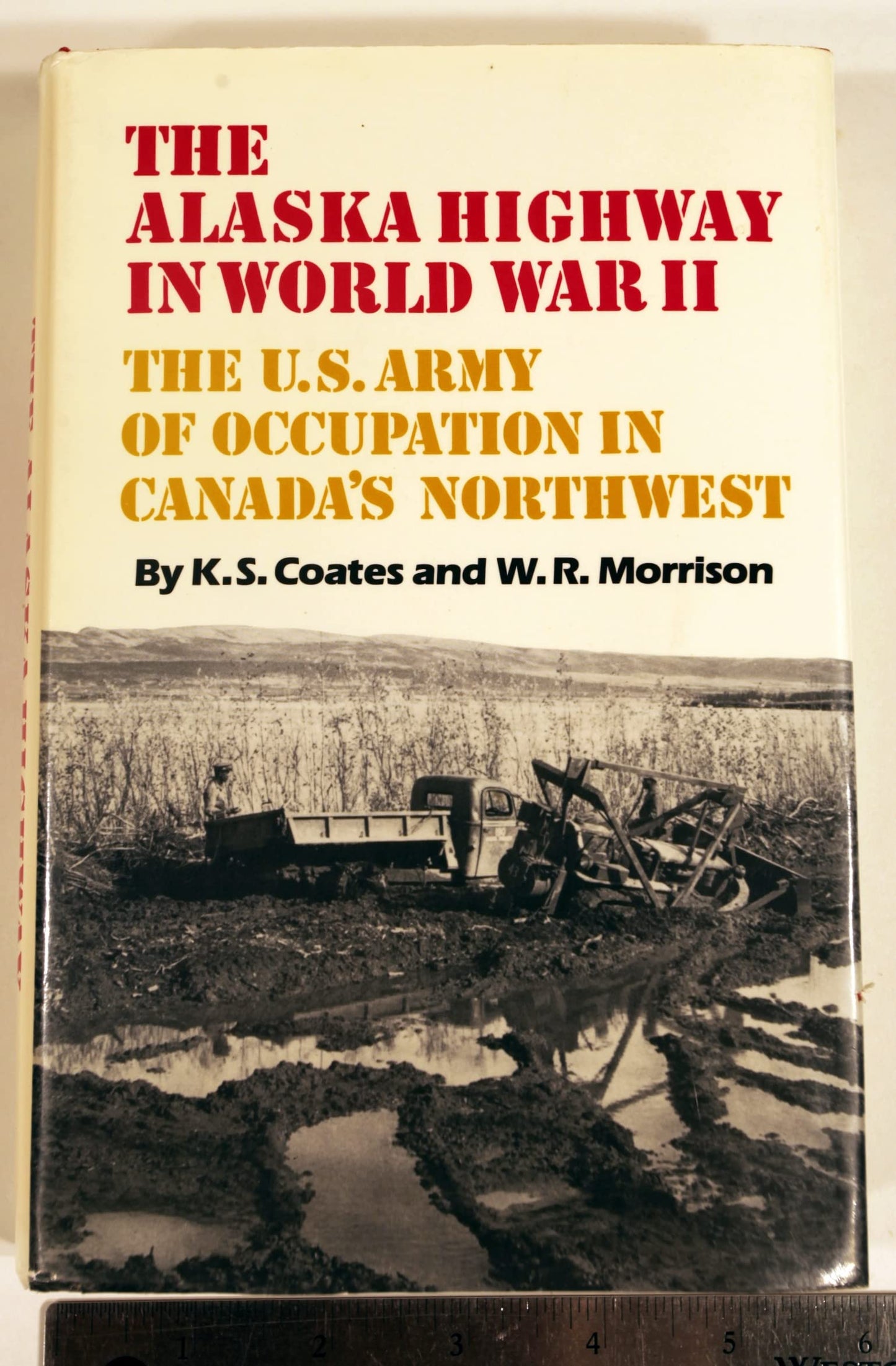 Alaska Highway in World War II: The U.S. Army of Occupation in Canada's Northwest