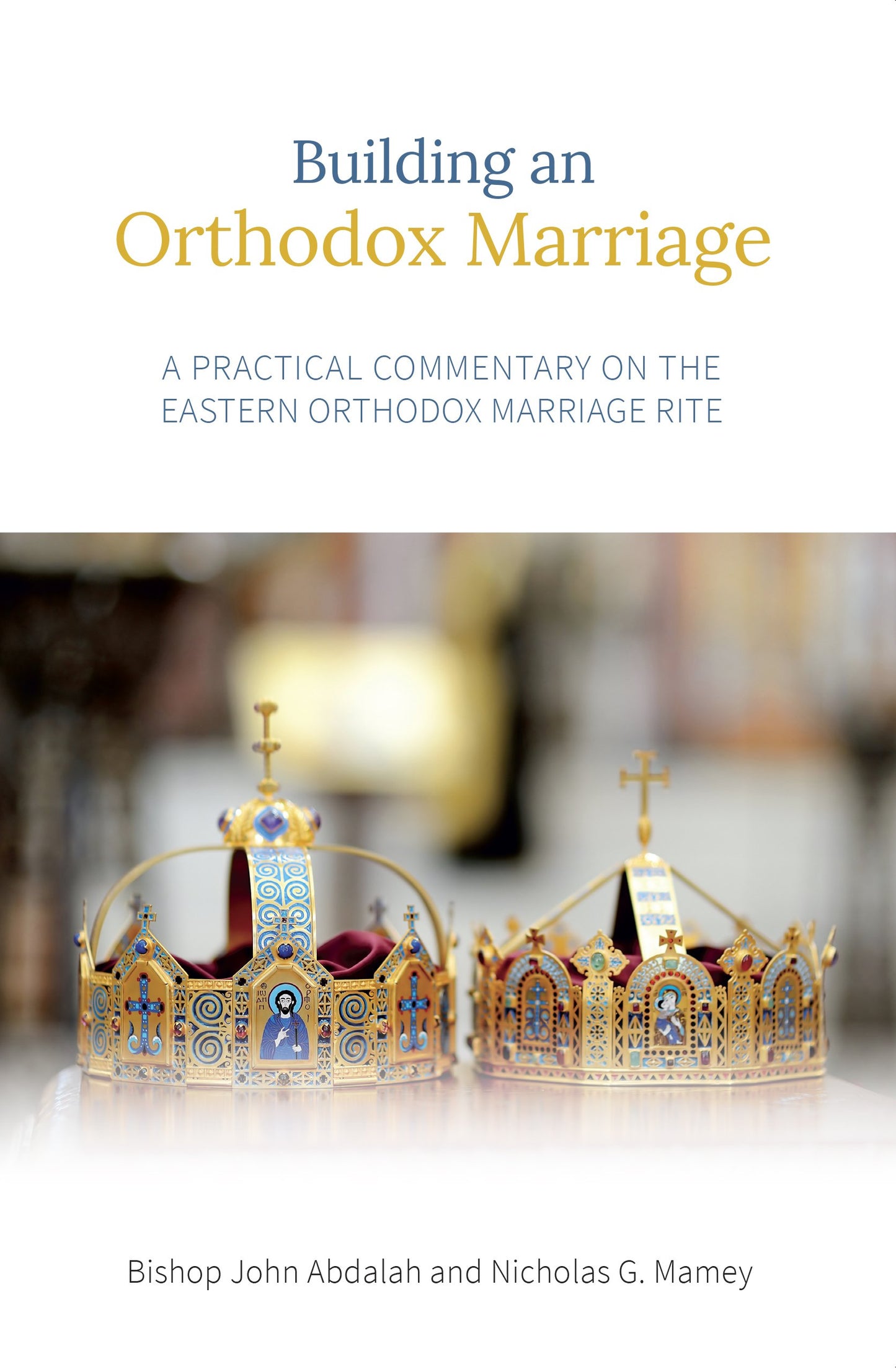 Building an Orthodox Marriage: A Practical Commentary on the Eastern Orthodox Marriage Rite book cover