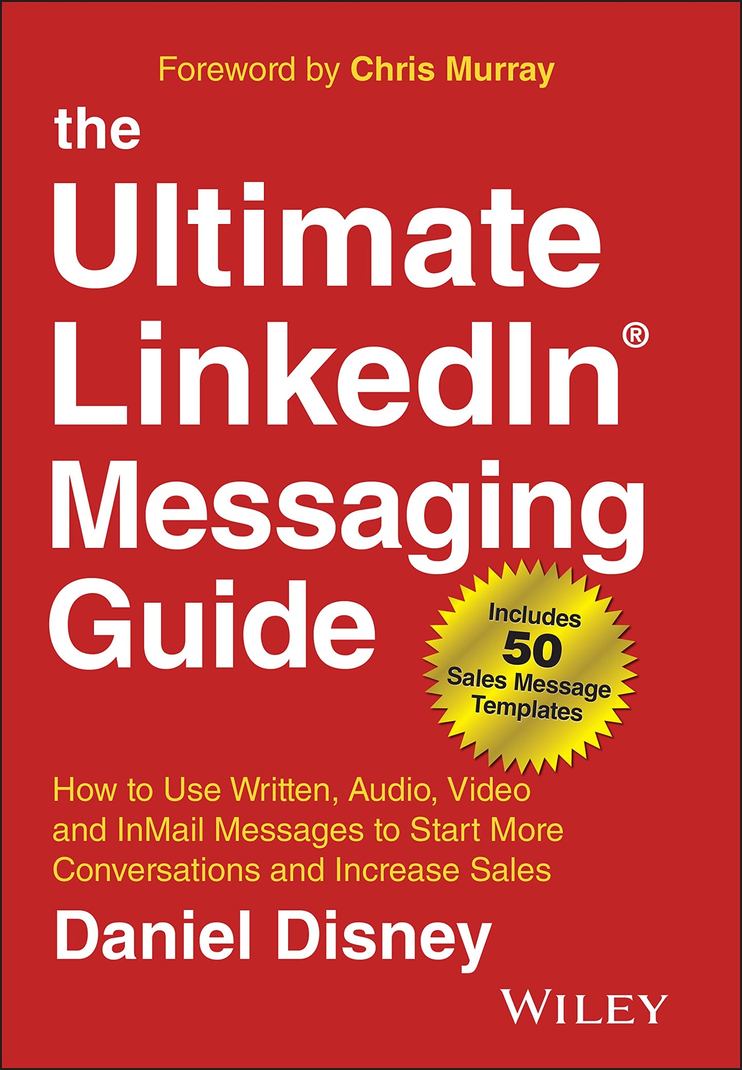 Ultimate Linkedin Messaging Guide: How to Use Written, Audio, Video and Inmail Messages to Start More Conversations and Increase Sales book cover