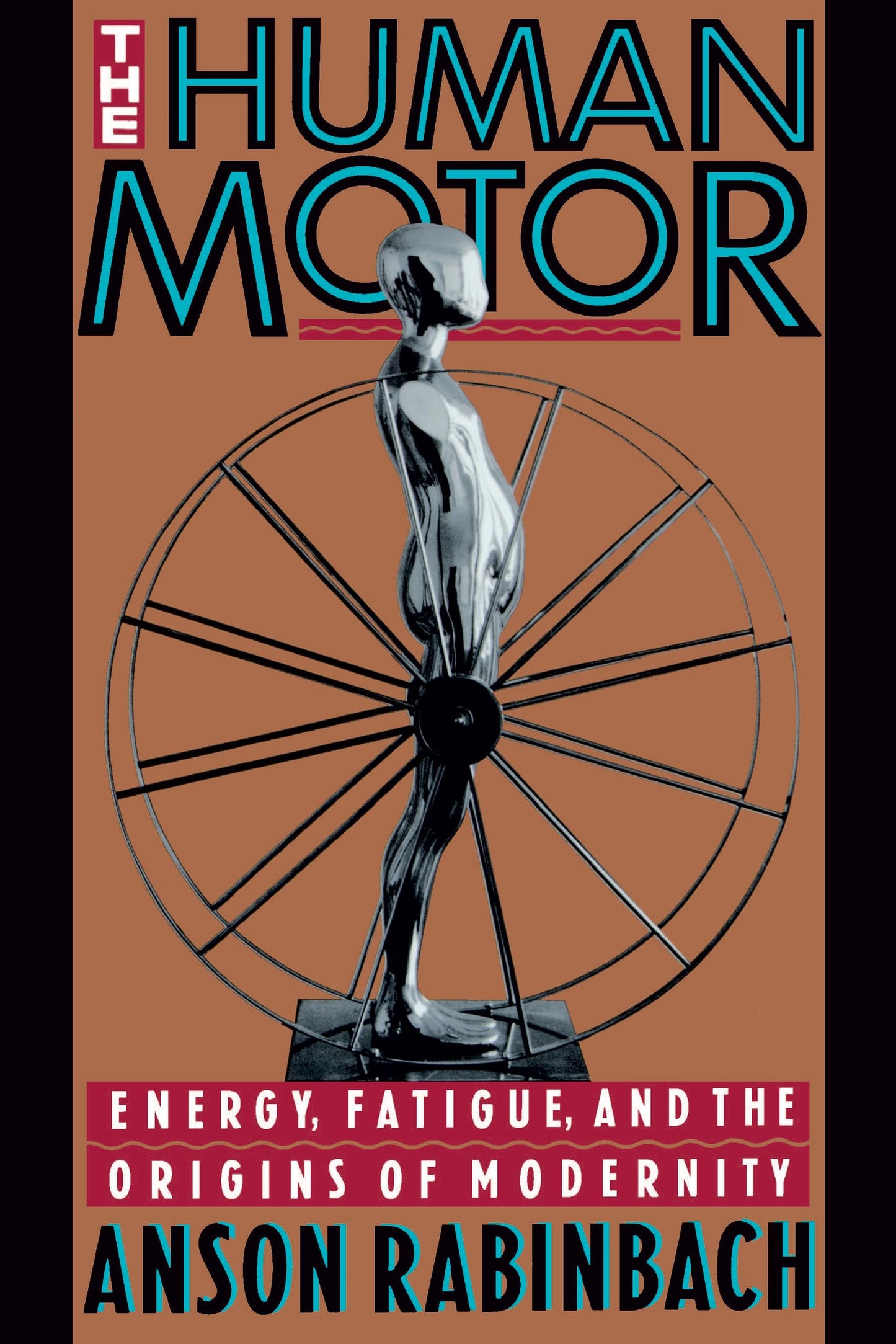 Human Motor: Energy, Fatigue, and the Origins of Modernity book cover