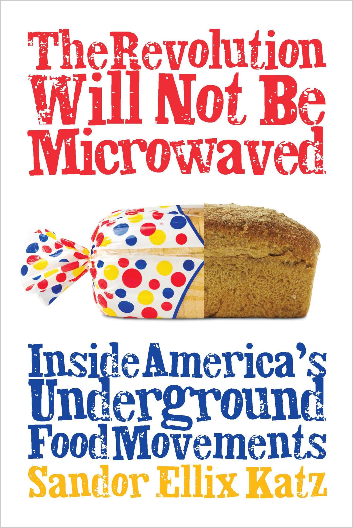 Revolution Will Not Be Microwaved: Inside America's Underground Food Movements book cover