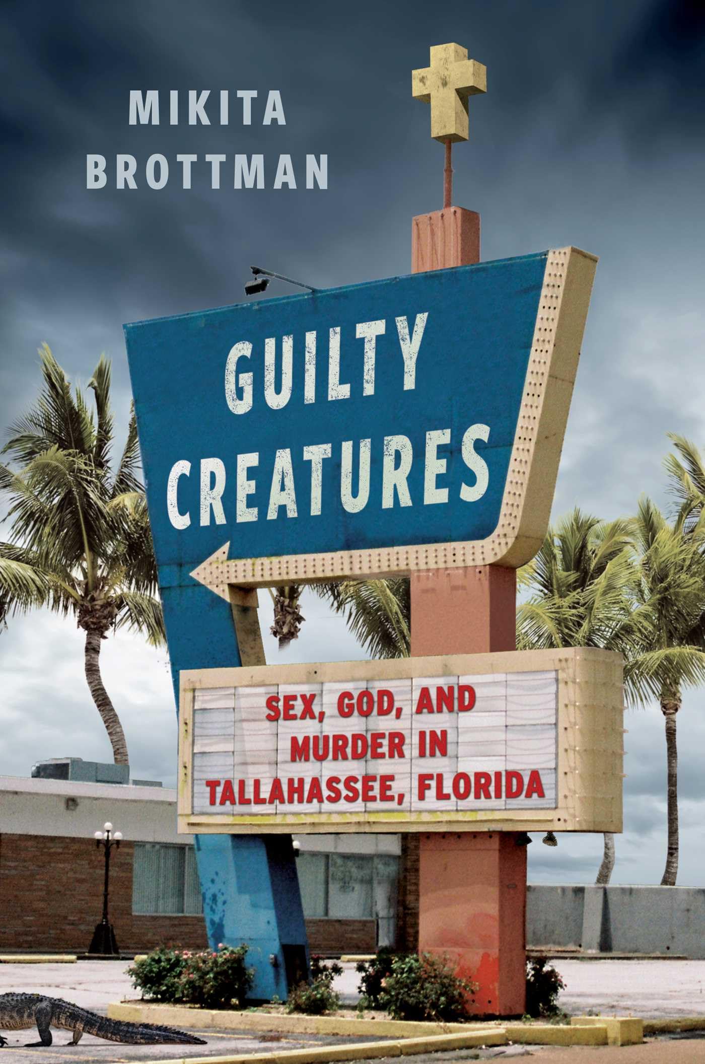 Guilty Creatures: Sex, God, and Murder in Tallahassee, Florida book cover