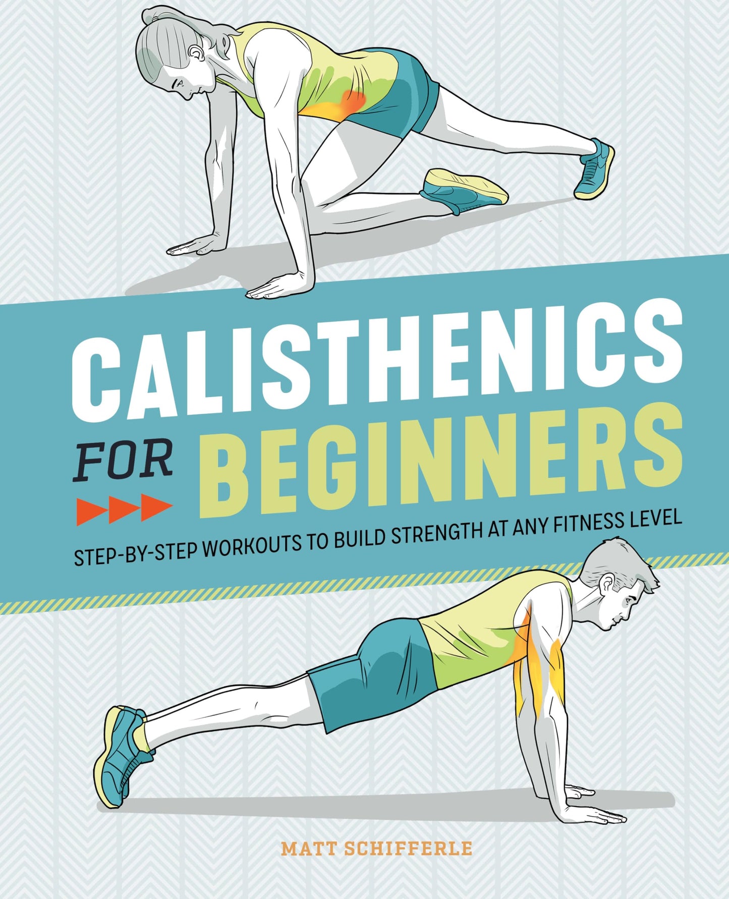 Calisthenics for Beginners: Step-By-Step Workouts to Build Strength at Any Fitness Level book cover