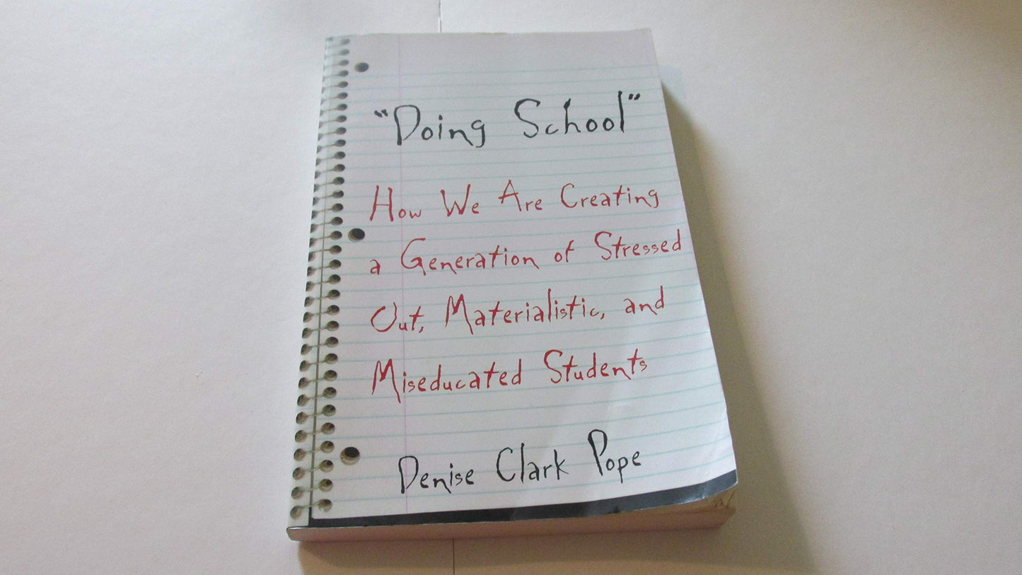 Doing School: How We Are Creating a Generation of Stressed Out, Materialistic, and Miseducated Students book cover