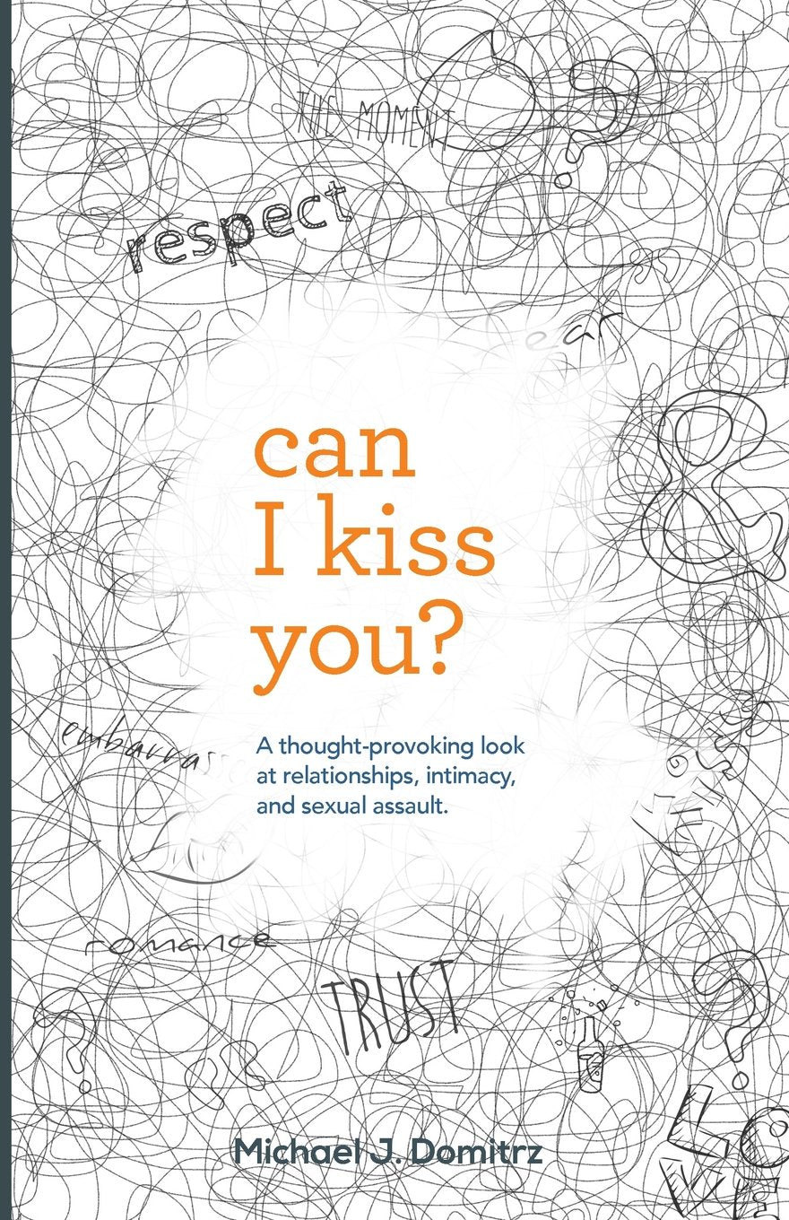 Can I Kiss You: A Thought-Provoking Look at Relationships, Intimacy & Sexual Assault book cover