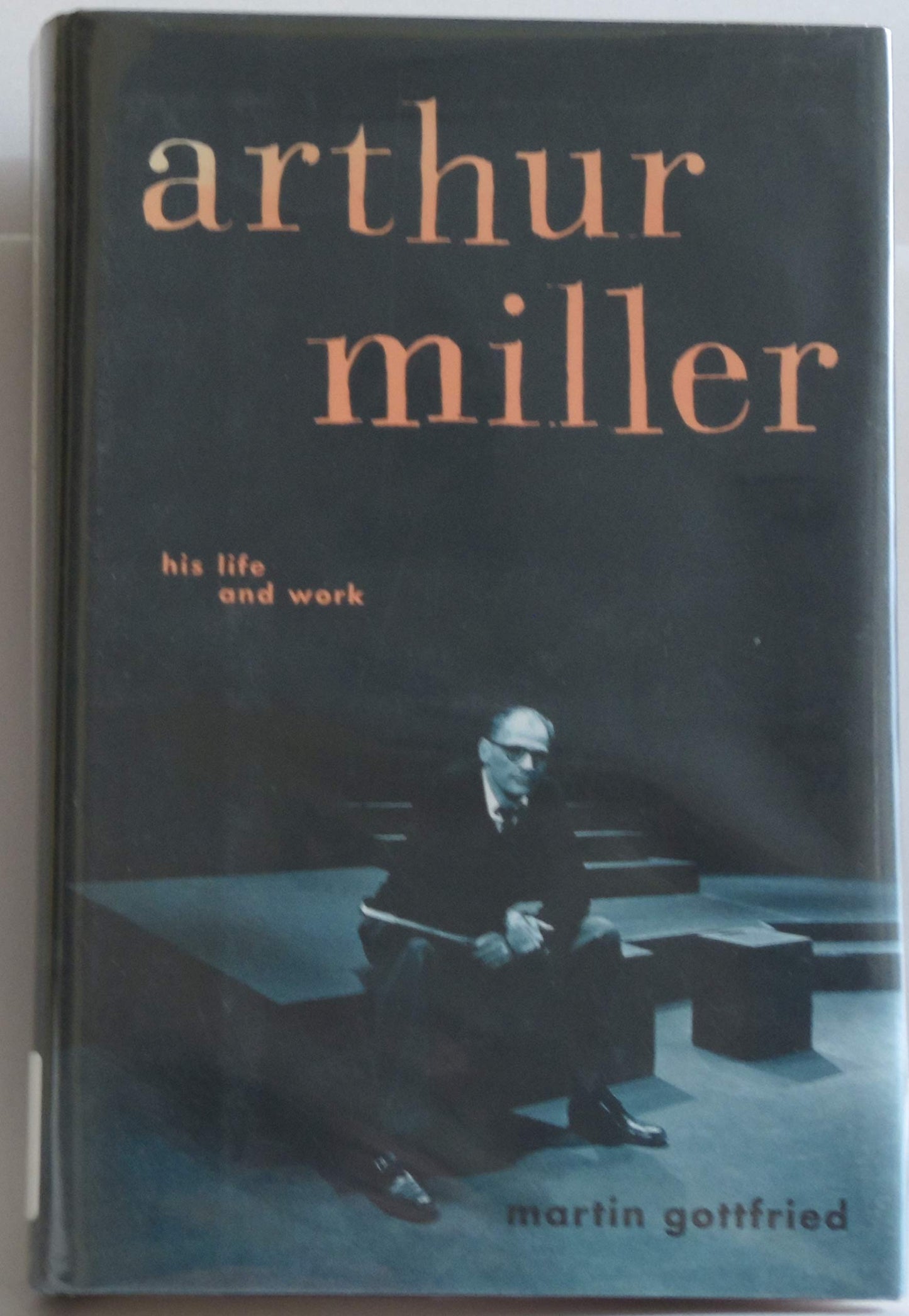 Arthur Miller: His Life and Work book cover