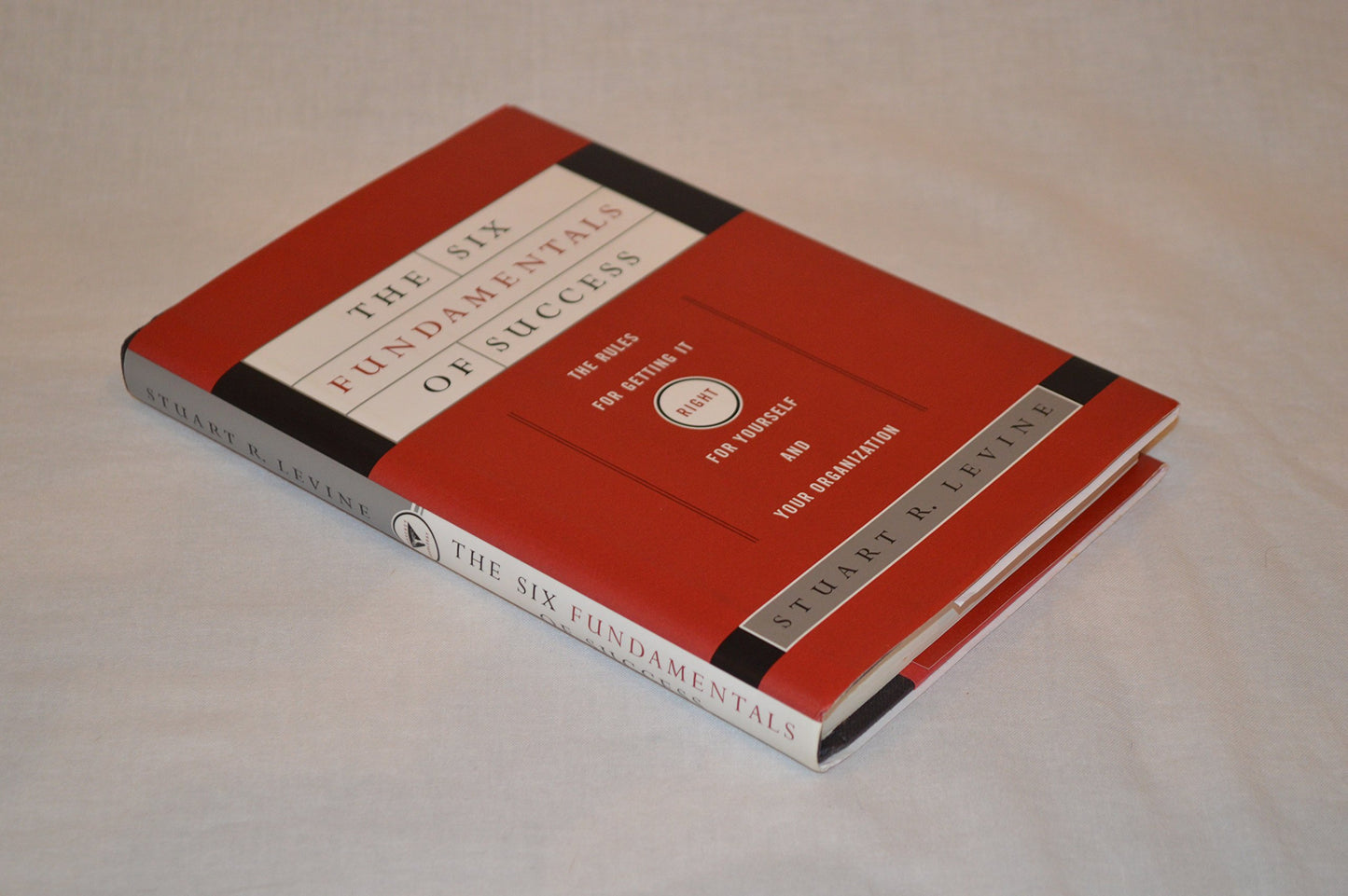 Six Fundamentals of Success: The Rules for Getting It Right for Yourself and Your Organization book cover