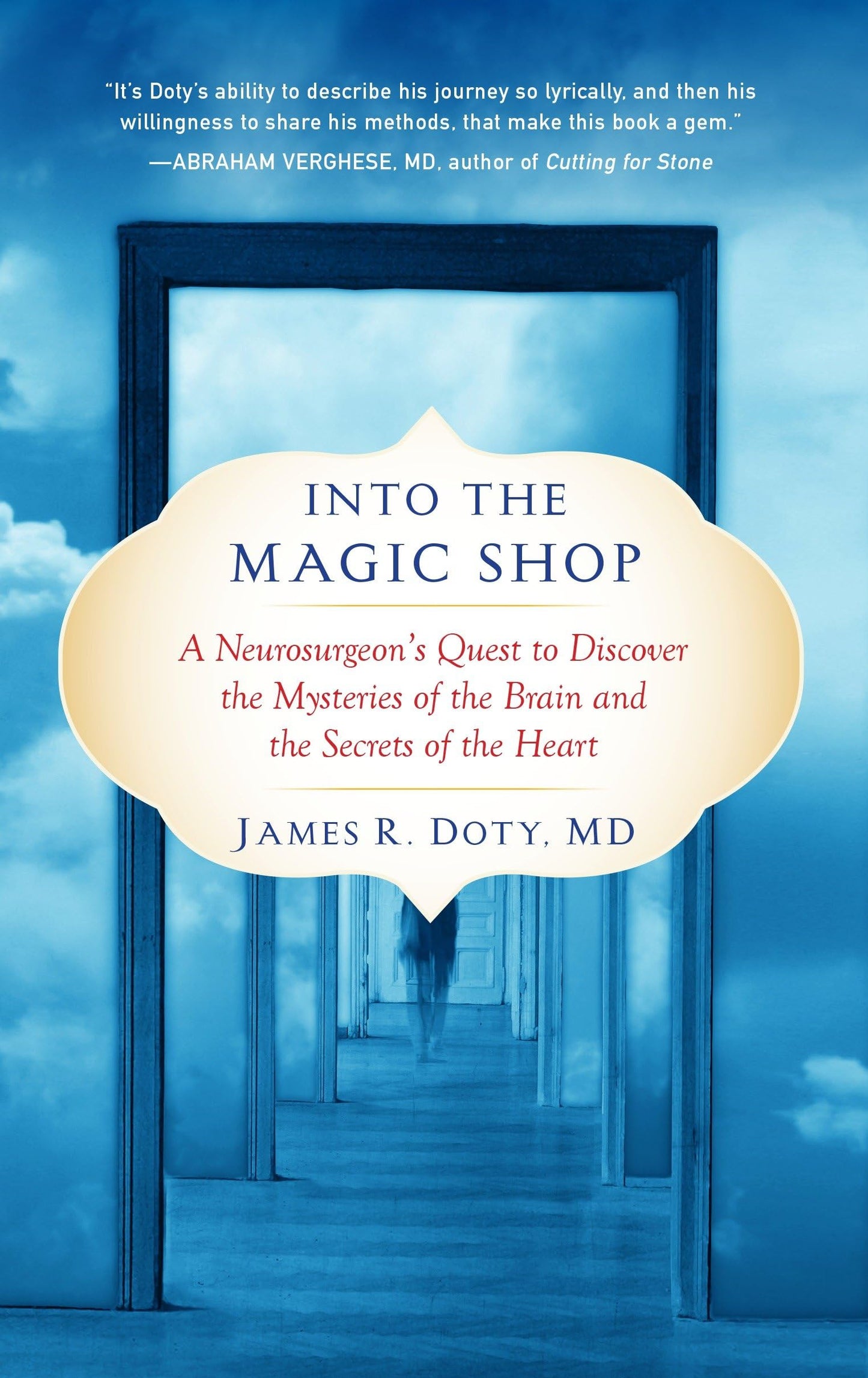 Into the Magic Shop: A Neurosurgeon's Quest to Discover the Mysteries of the Brain and the Secrets Ofthe Heart book cover