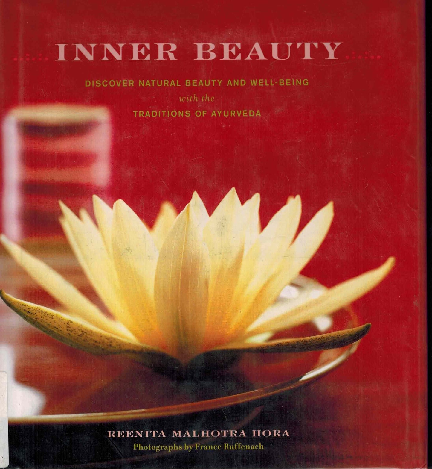 Inner Beauty: Discover Natural Beauty and Well-Being with the Traditions of Ayurveda