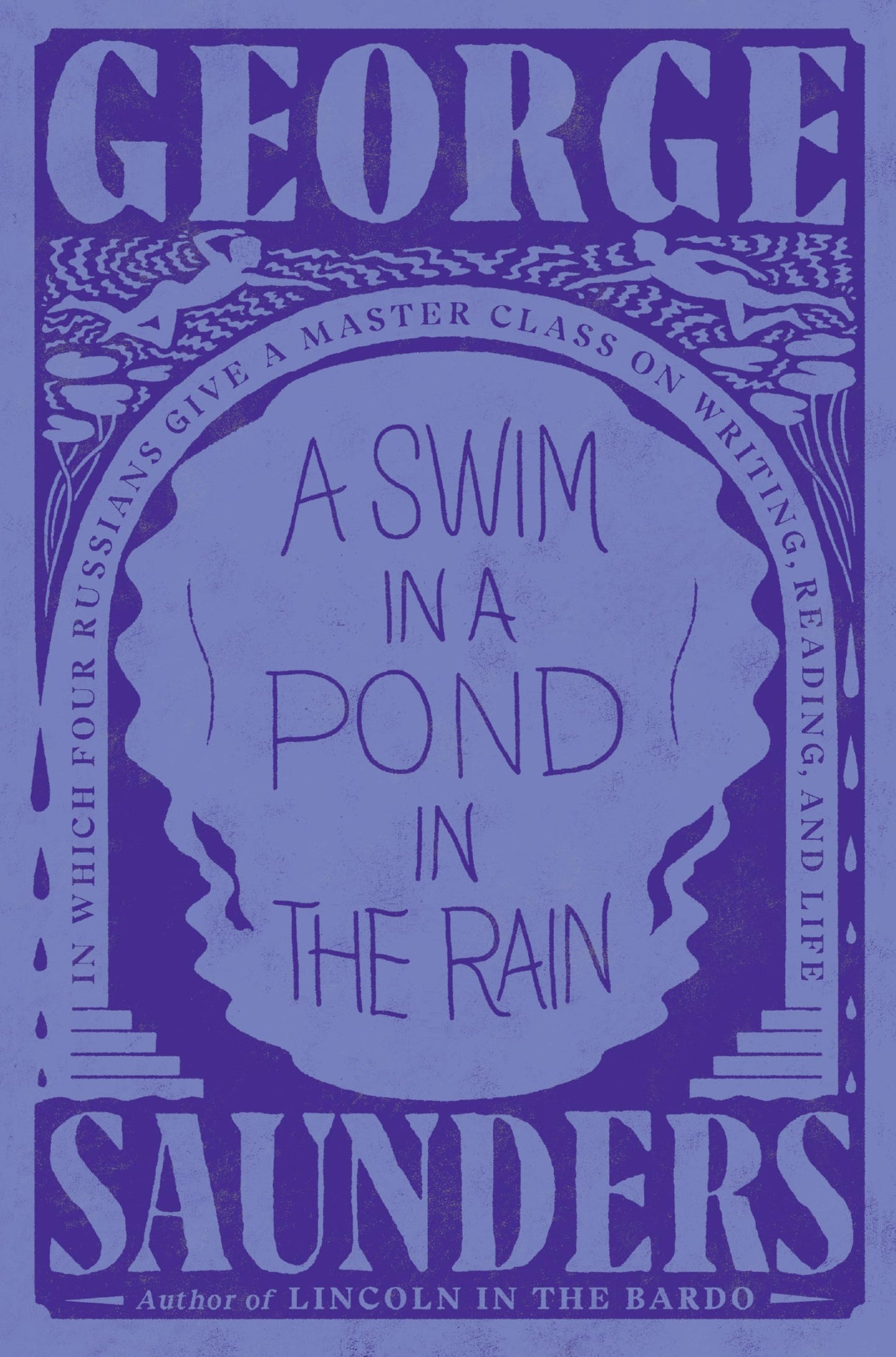 Swim in a Pond in the Rain: In Which Four Russians Give a Master Class on Writing, Reading, and Life