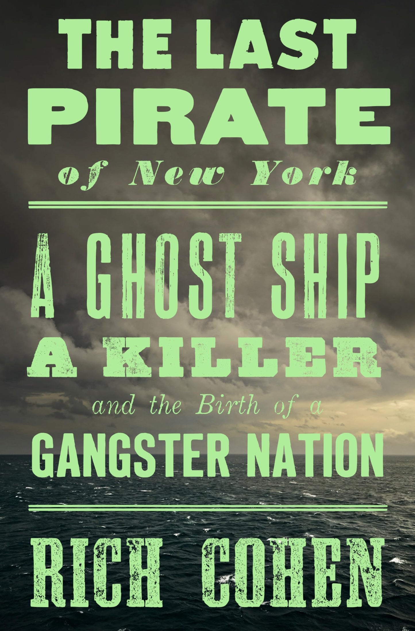 Last Pirate of New York: A Ghost Ship, a Killer, and the Birth of a Gangster Nation book cover