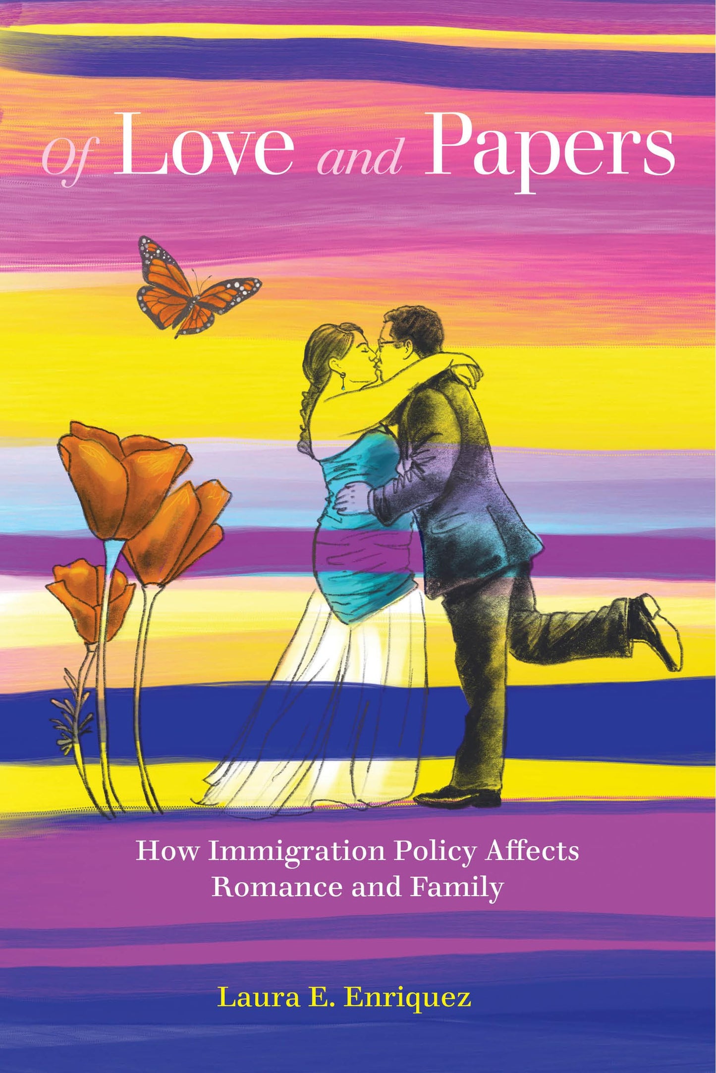 Of Love and Papers: How Immigration Policy Affects Romance and Family book cover