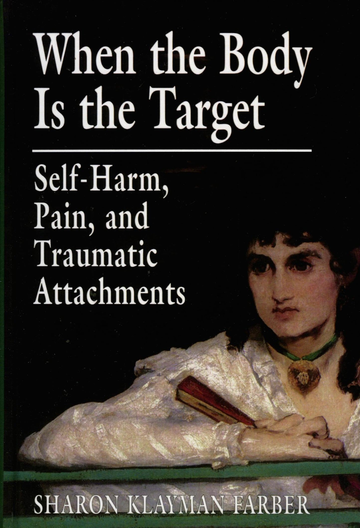 When the Body Is the Target: Self-Harm, Pain, and Traumatic Attachments (Revised) book cover