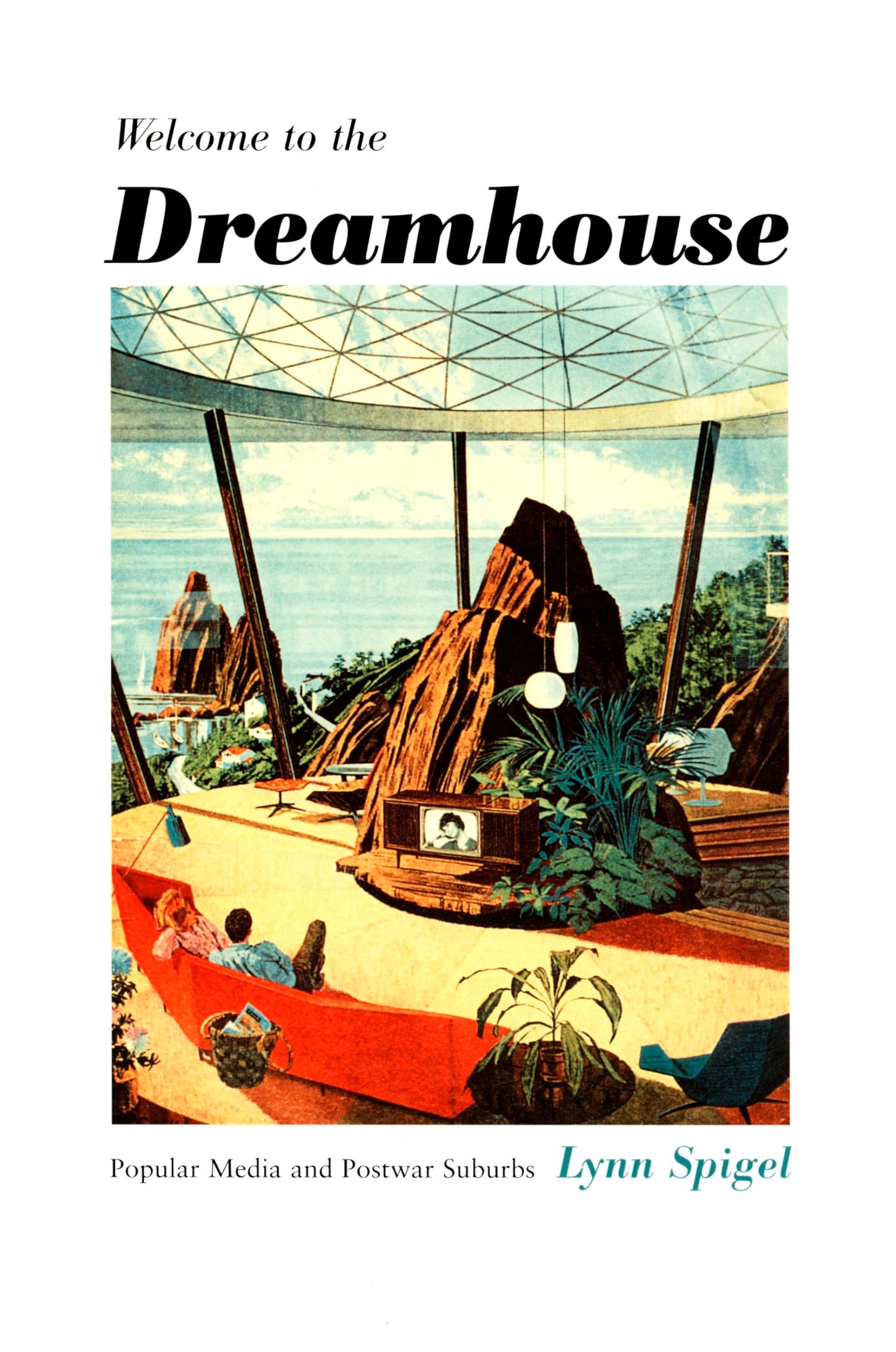 Welcome to the Dreamhouse: Popular Media and Postwar Suburbs book cover